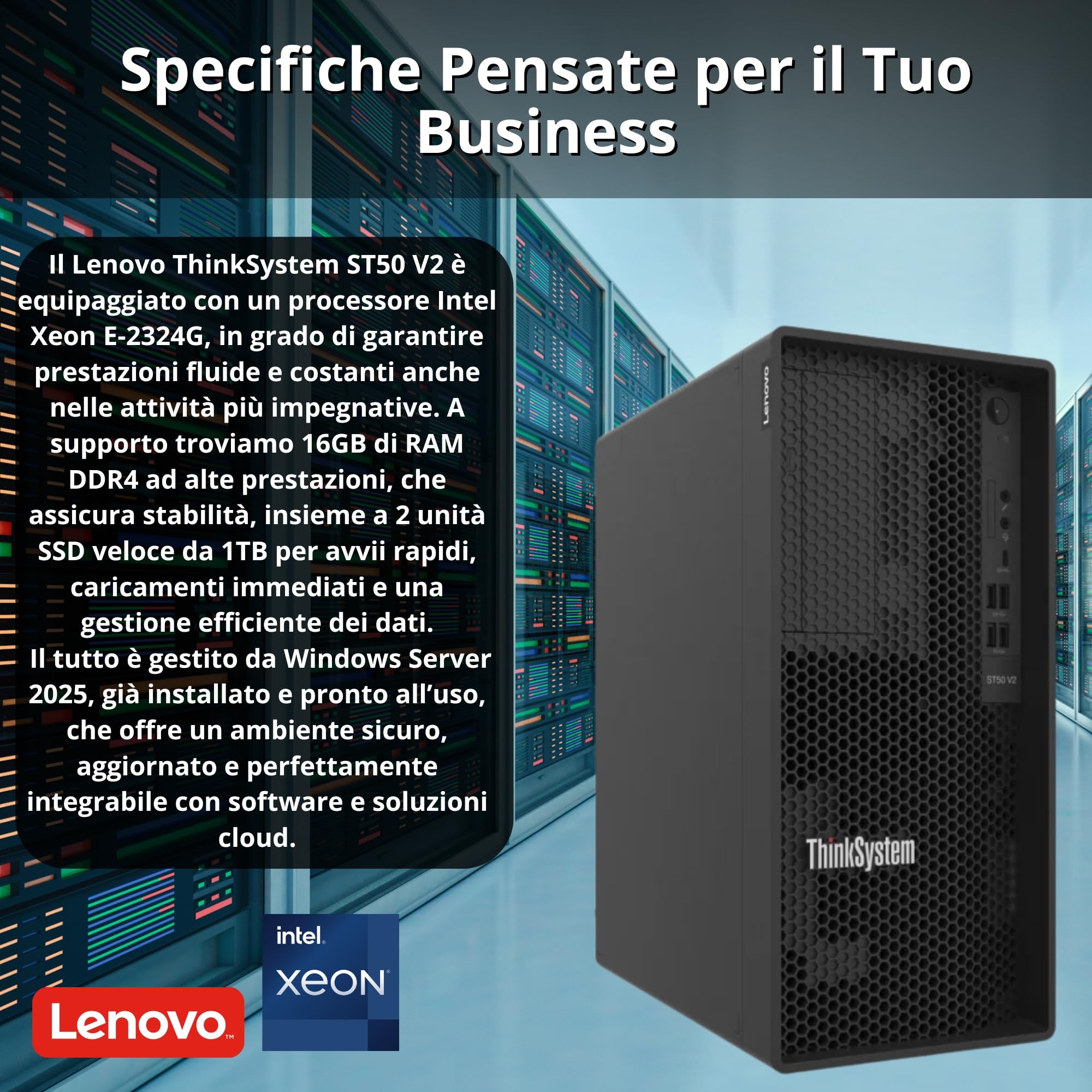 SERVER TOWER - Lenovo THINKSYSTEM ST50 V2 6Gbps SATA controller XEON E-2324G 2x 1 Tera - - Win Server 2025 Standard Garanzia 36 Mesi (16 GB RAM)