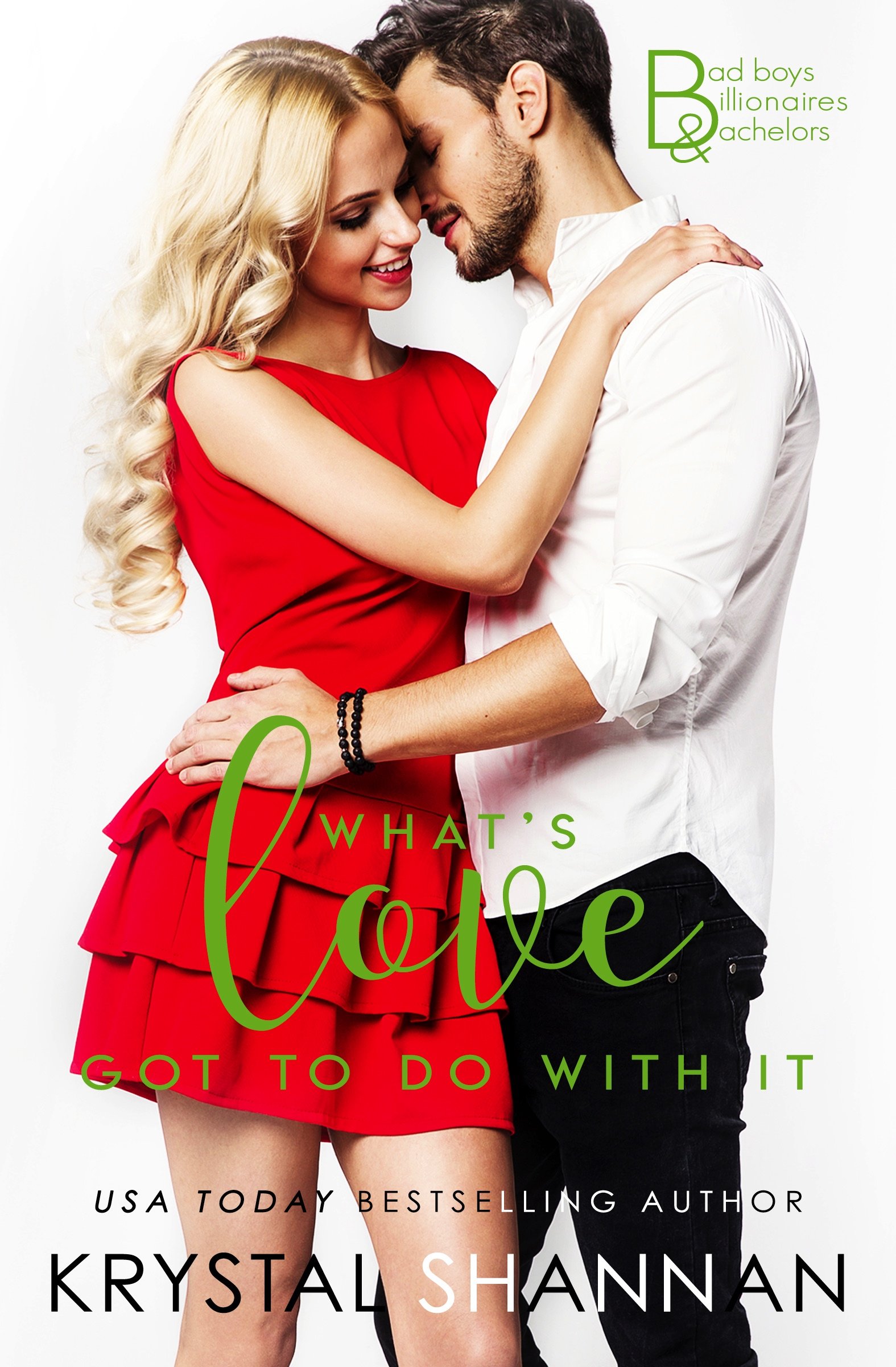 What's Love Got To Do With It (Bad Boys, Billionaires & Bachelors Book 2)