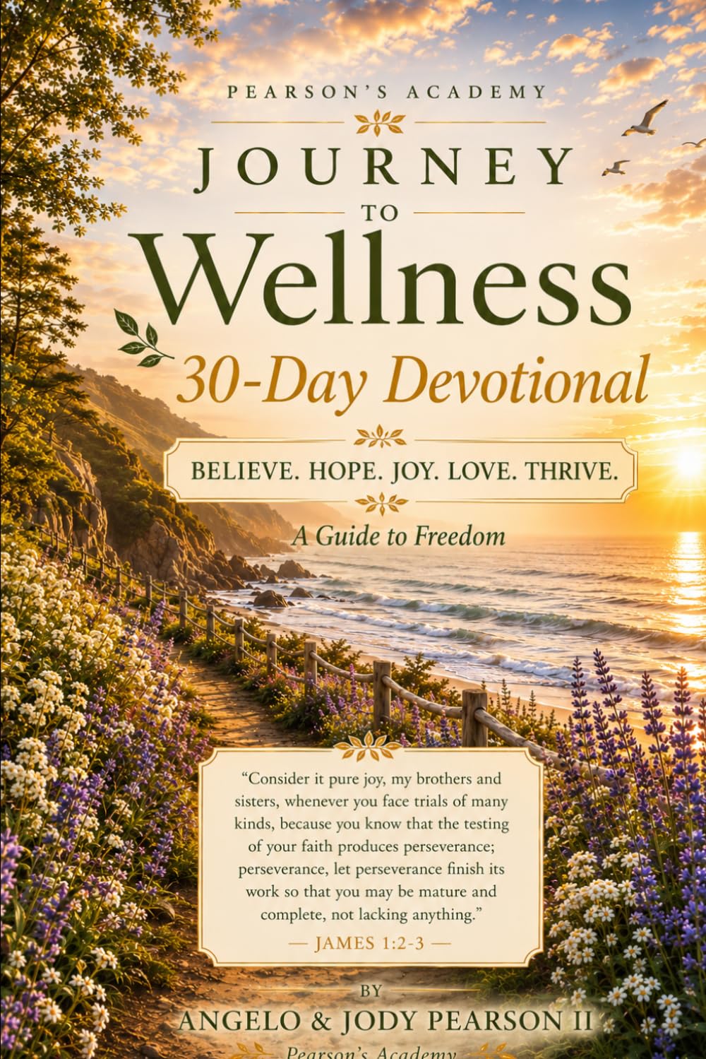 Journey to Wellness - 30 Day Devotional: Believe. Hope. Joy. Love. Thrive. - A Guide to Freedom