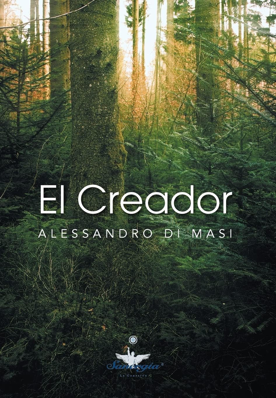 El Creador: Eres Tu El Creador de Tu Nueva Vida: Eres Tú El Creador De Tu Nueva Vida