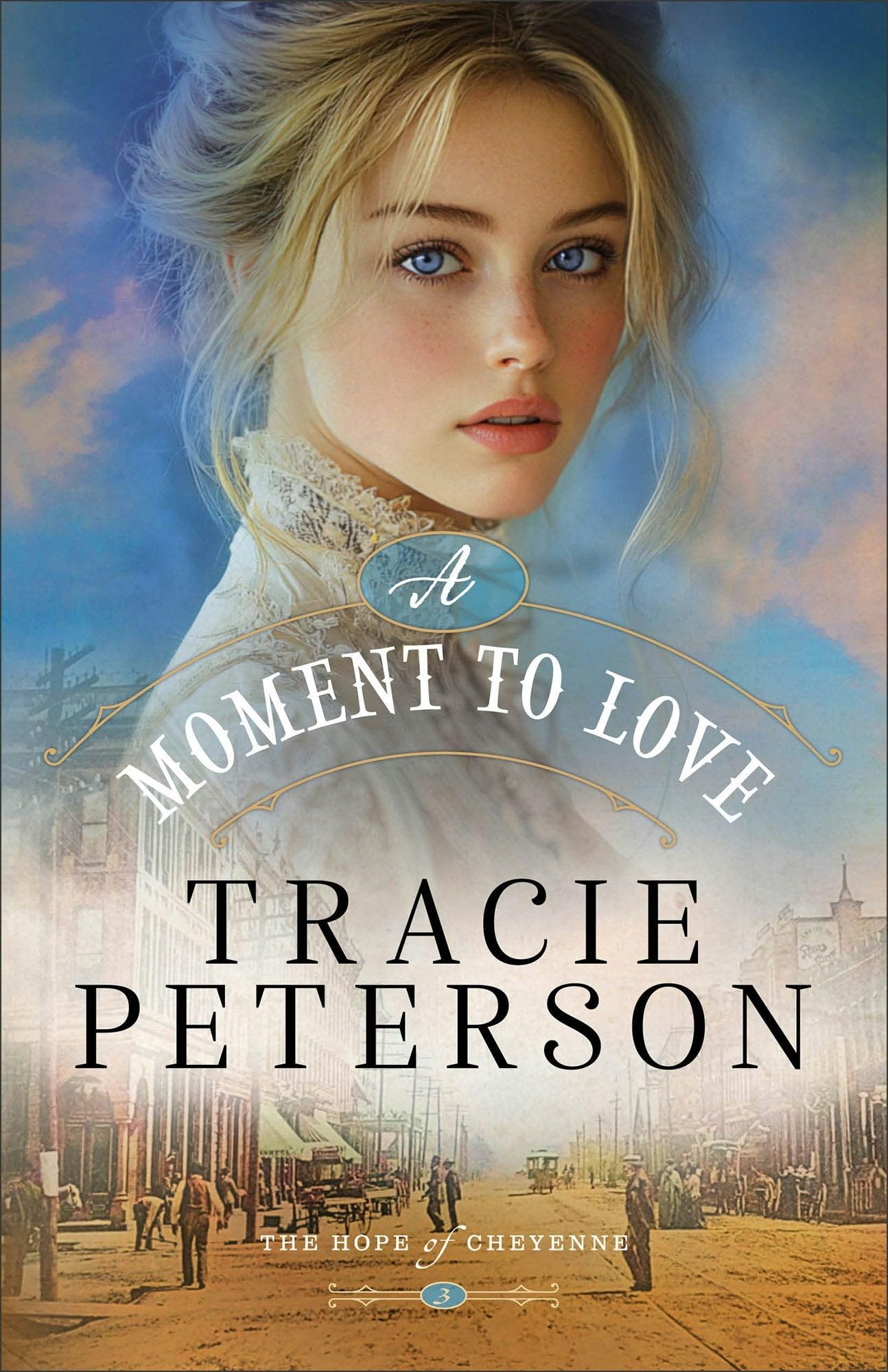 A Moment to Love ( Book #3): Christian Historical Romance Set in a Small Town on the Western Frontier of Wyoming (Hope of the Cheyenne)