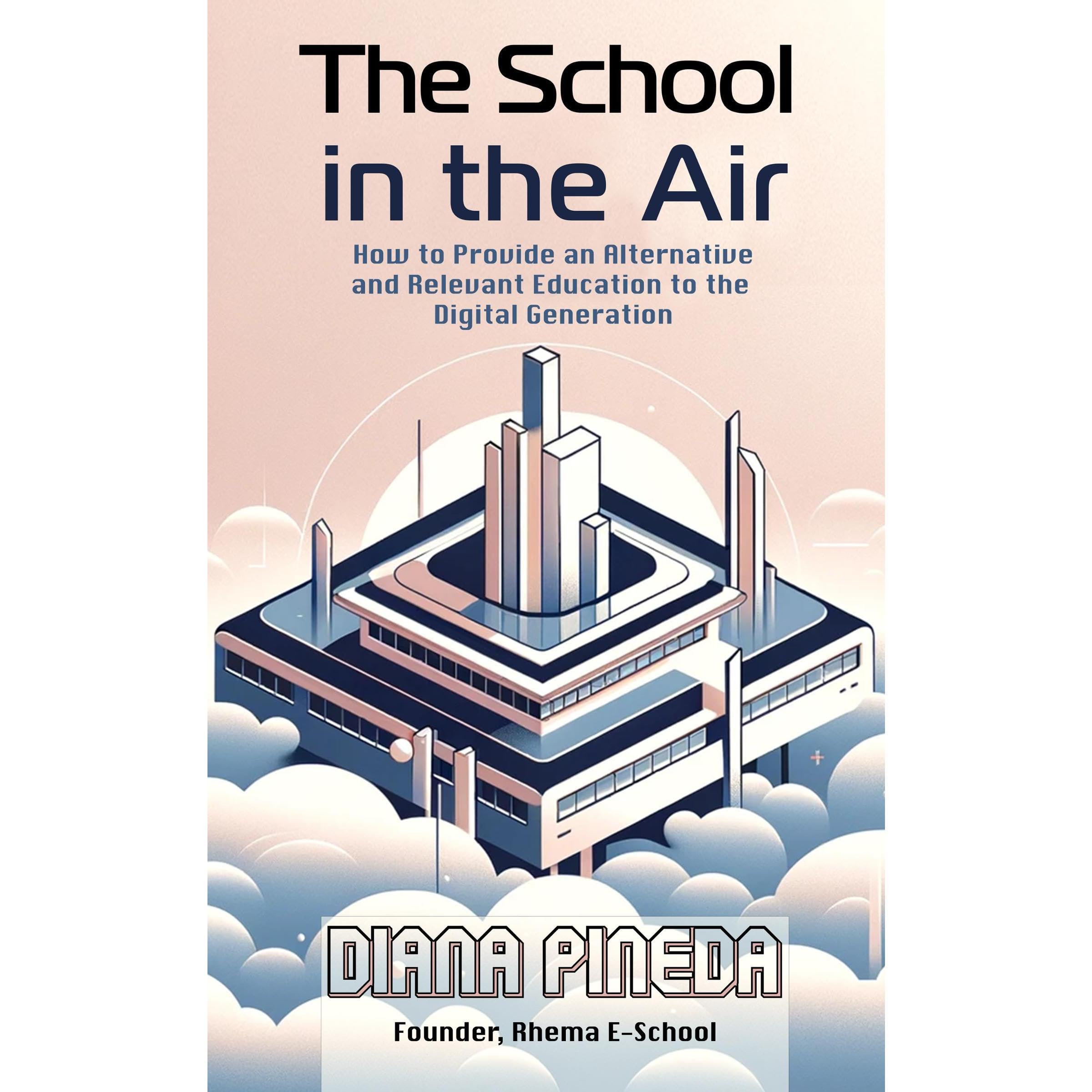 The School in the Air: How to Provide an Alternative and Relevant Education to the Digital Generation