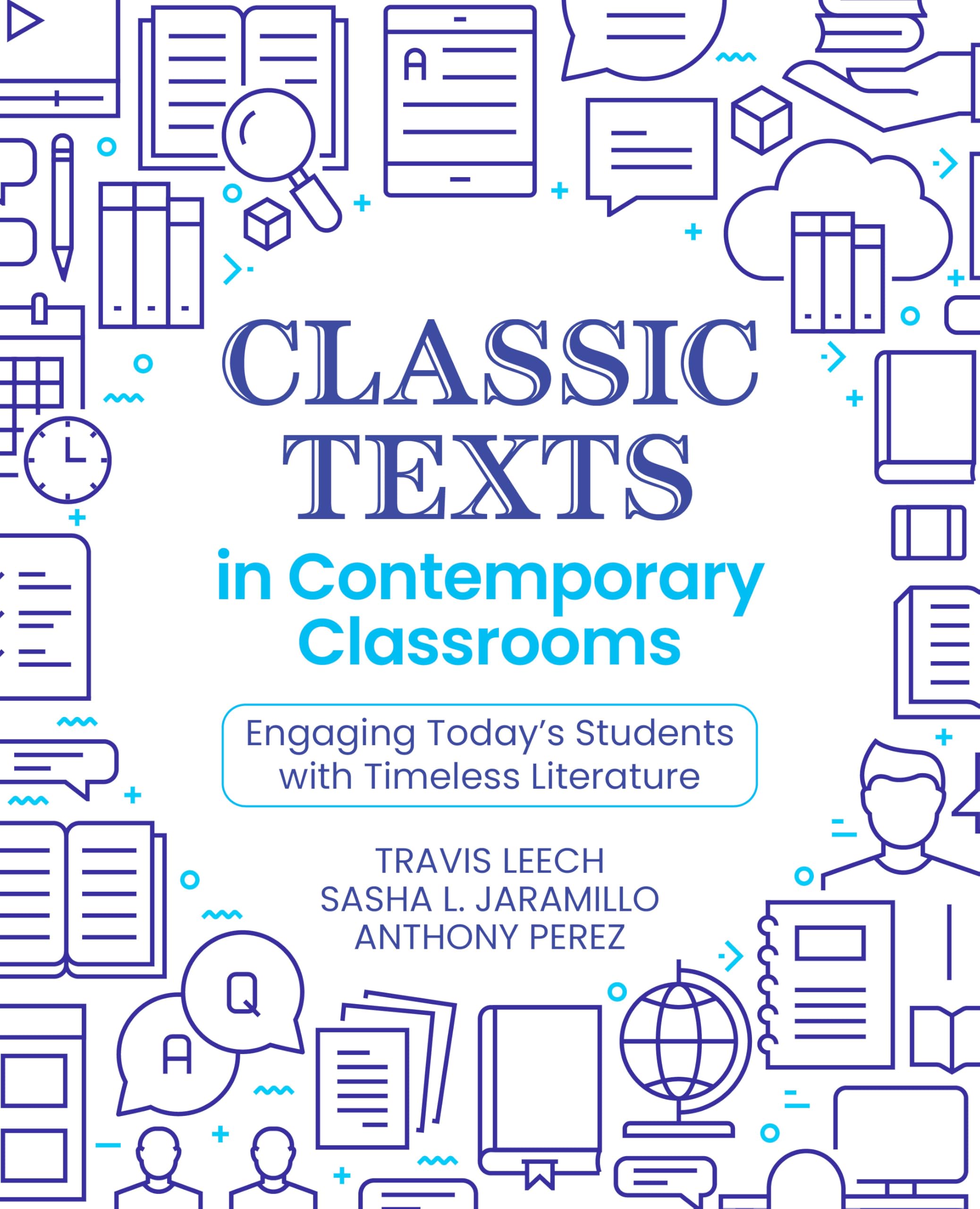 Classic Texts in Contemporary Classrooms: Engaging Today’s Students with Timeless Literature