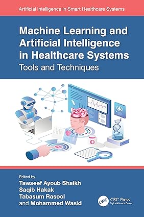 MACHINE LEARNING AND ARTIFICIAL INTELLIGENCE IN HEALTHCARE SYSTEMS TOOLS AND TECHNIQUES (HB 2023)