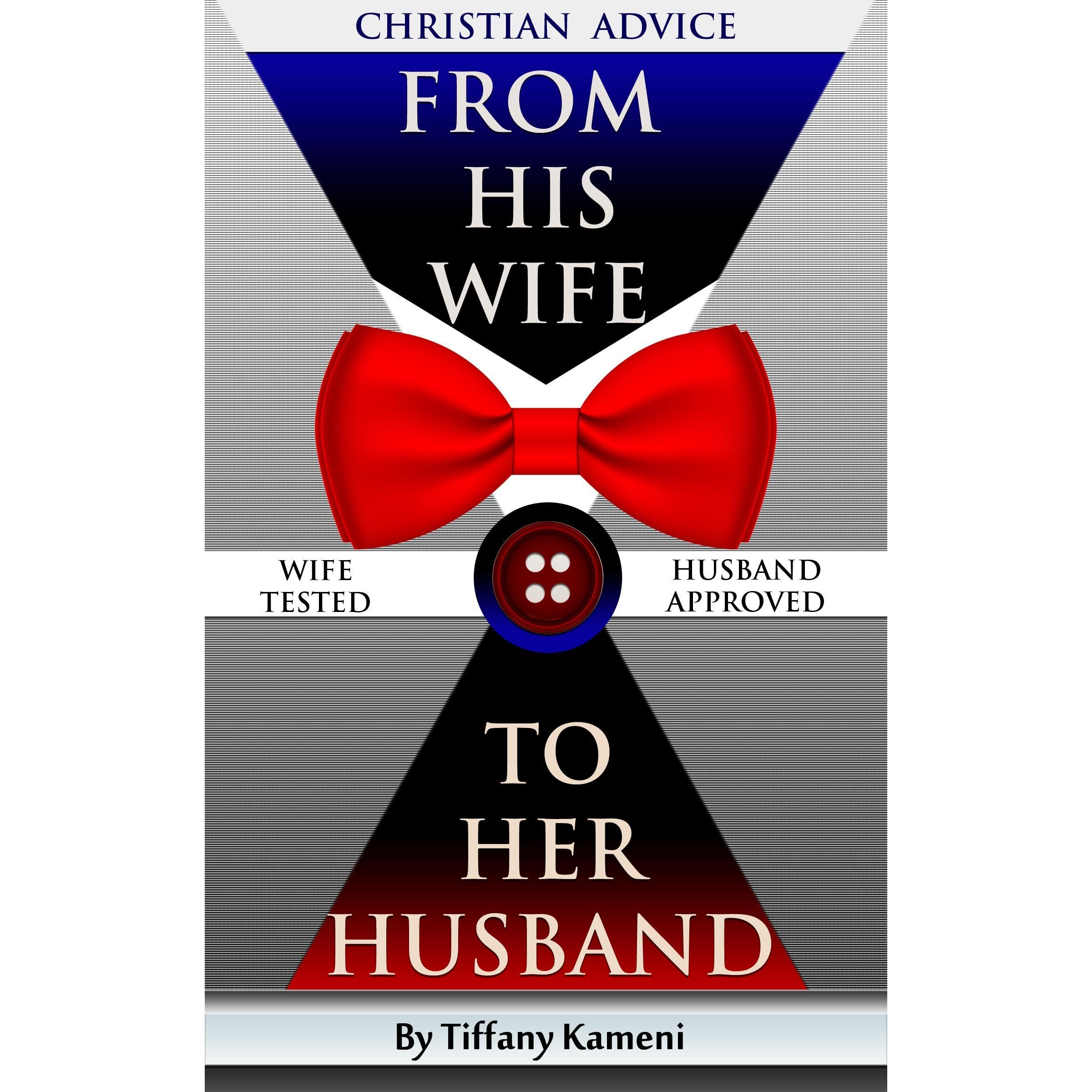 Christian Advice From His Wife to Her Husband