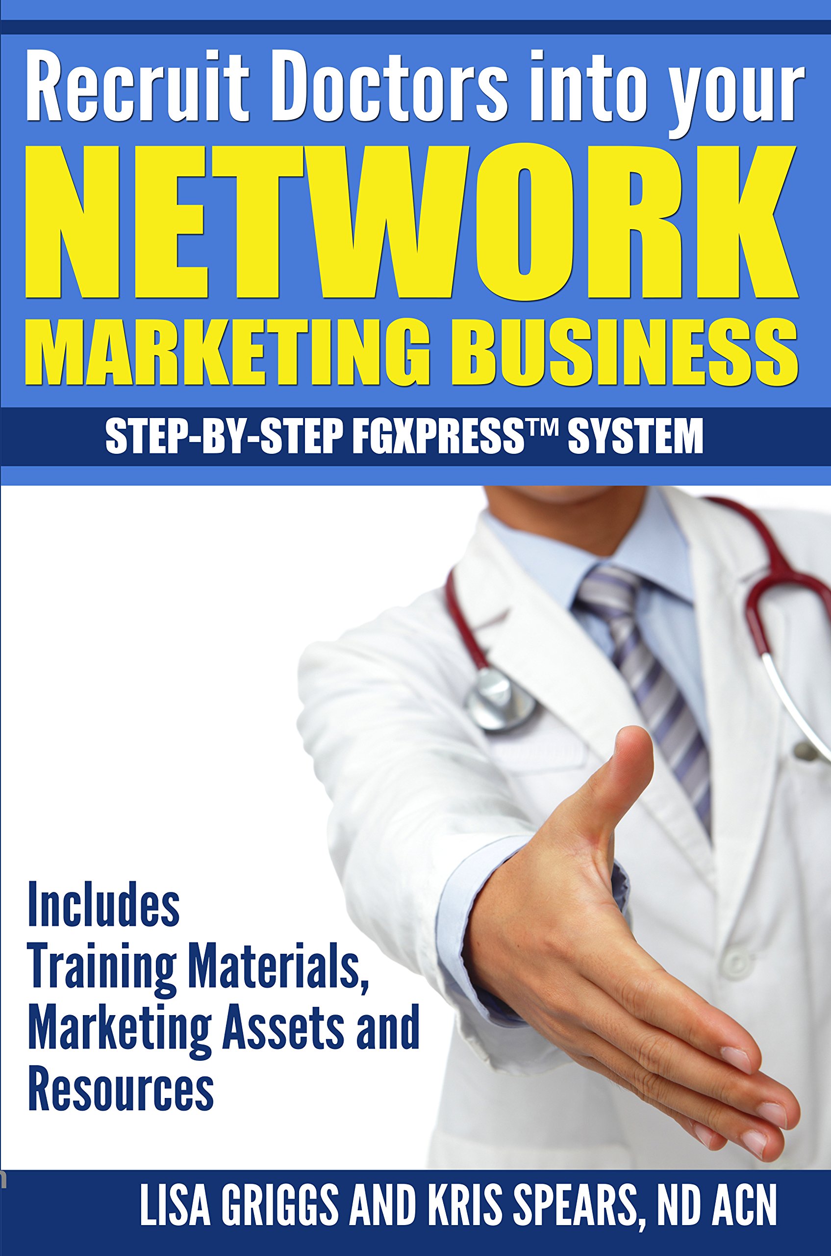 Recruit Doctors into your NETWORK MARKETING BUSINESS: STEP-BY-STEP FGXPRESS™ SYSTEM