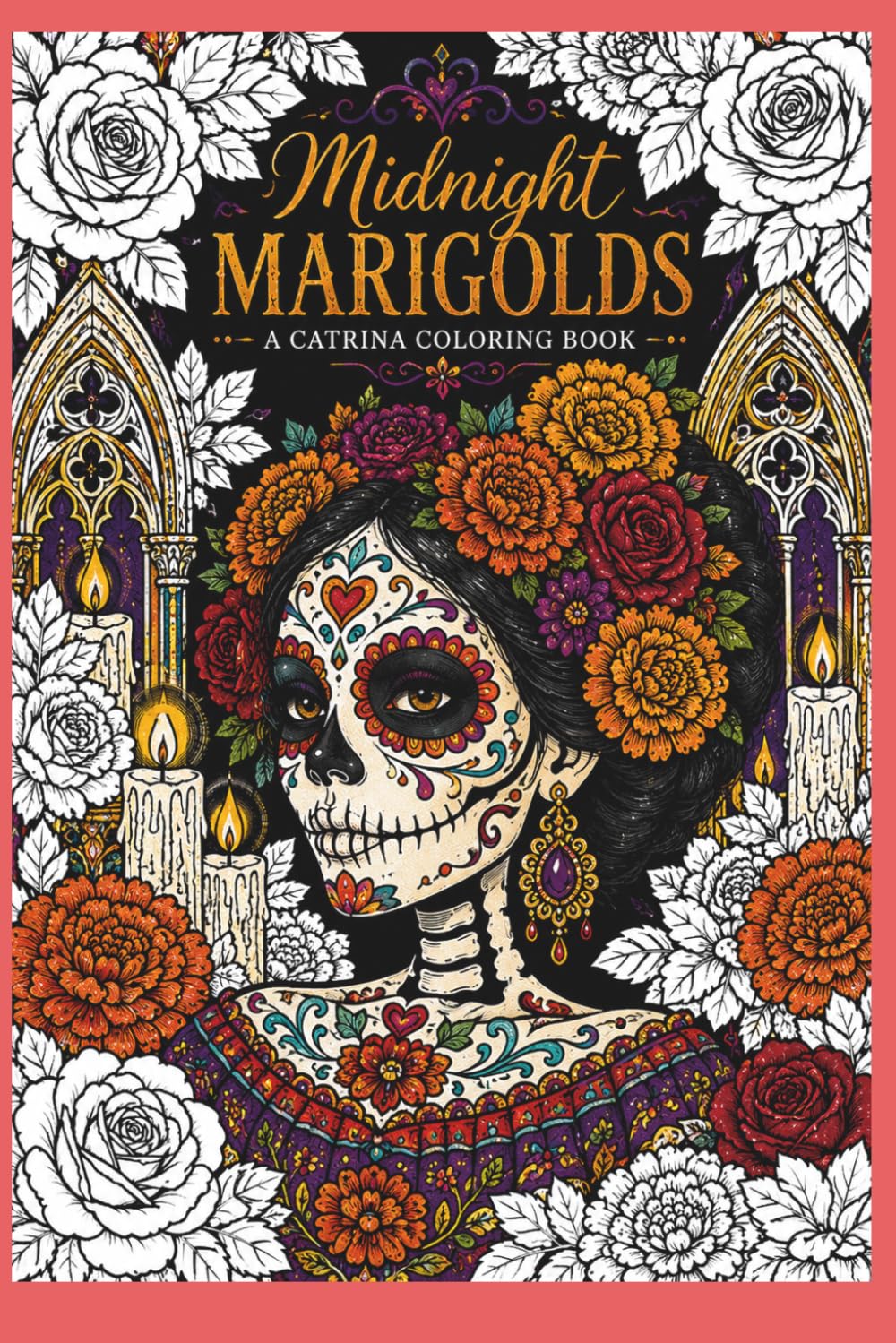 Midnight Marigolds: A Catrina Coloring Book Inspired by Día de los Muertos