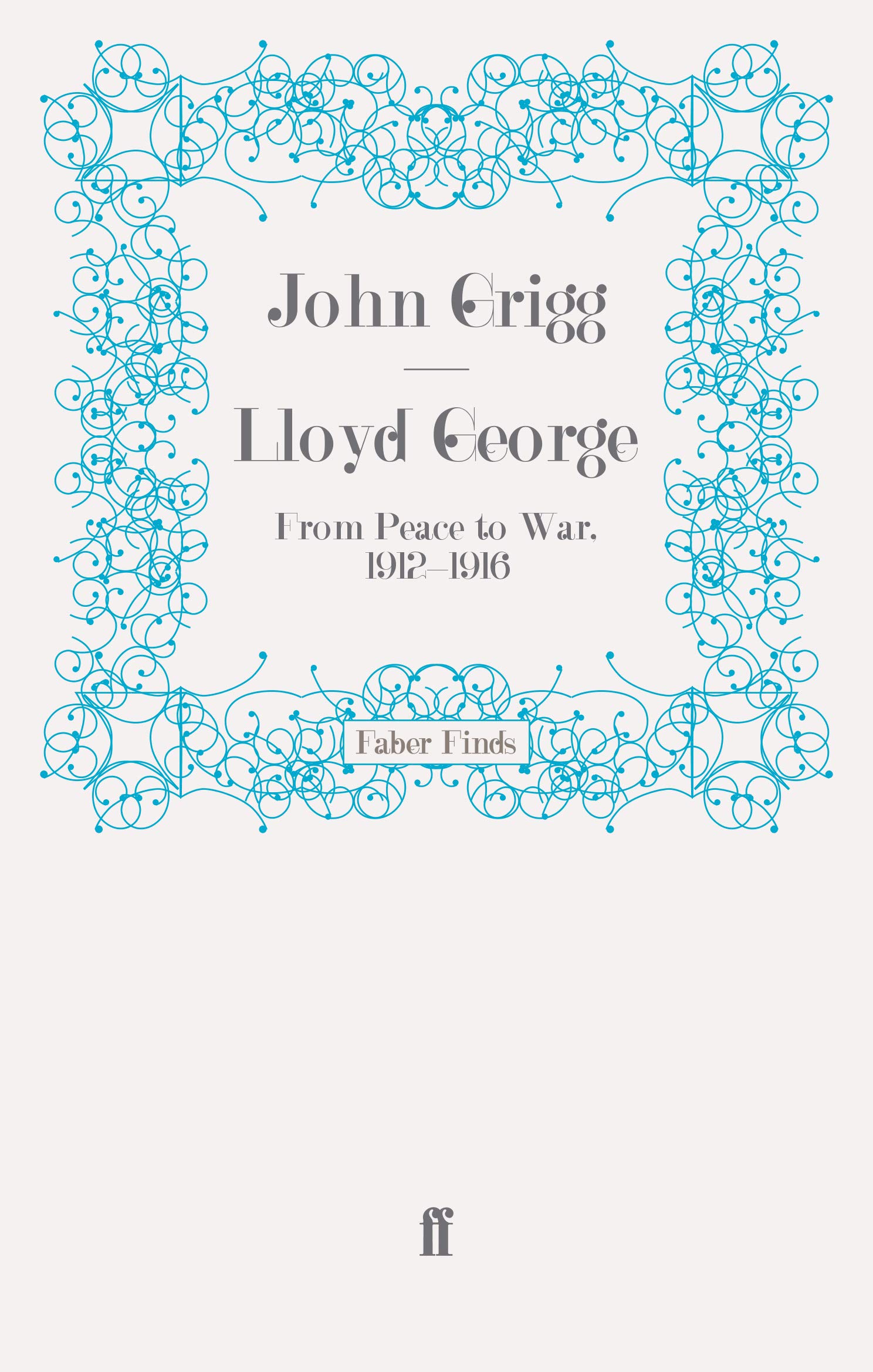 Lloyd George: From Peace to War, 1912–1916 (David Lloyd George biography)