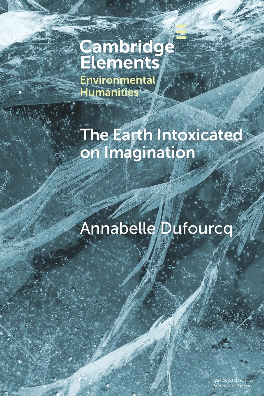 The Earth Intoxicated on Imagination (Elements in Environmental Humanities)