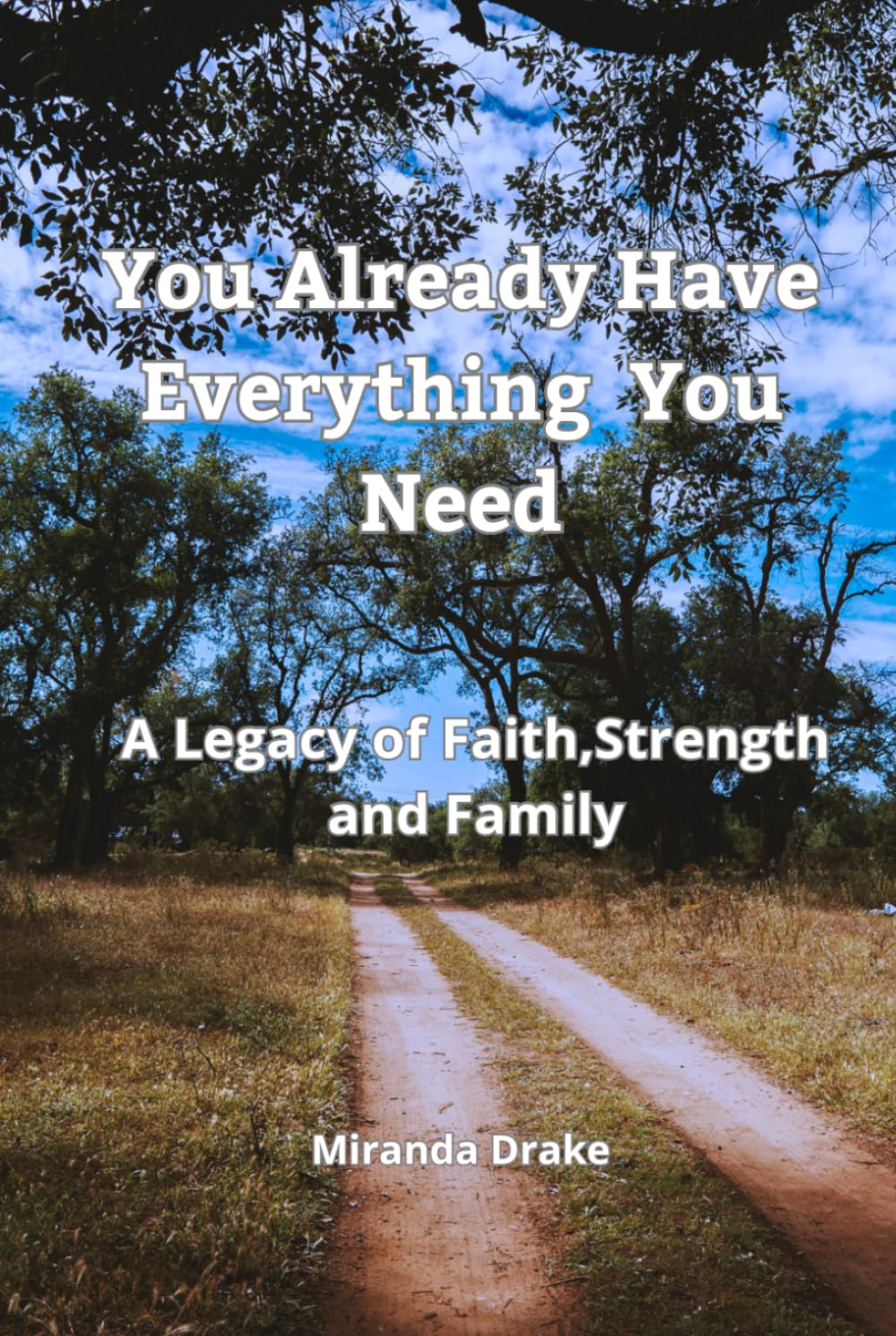 You Already Have Everything You Need: A Legacy of Faith, Strength, and Family