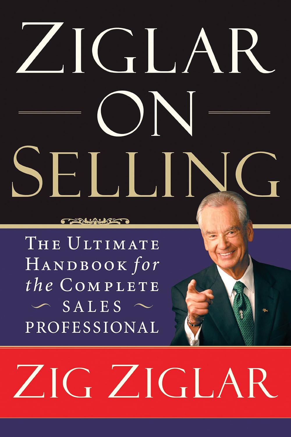 Ziglar on Selling: The Ultimate Handbook for the Complete Sales Professional      Kindle Edition