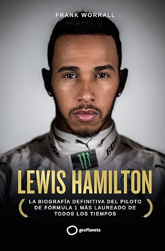 Lewis Hamilton: La biografía definitiva del piloto de Fórmula 1 más laureado de todos los tiempos (Deportes)