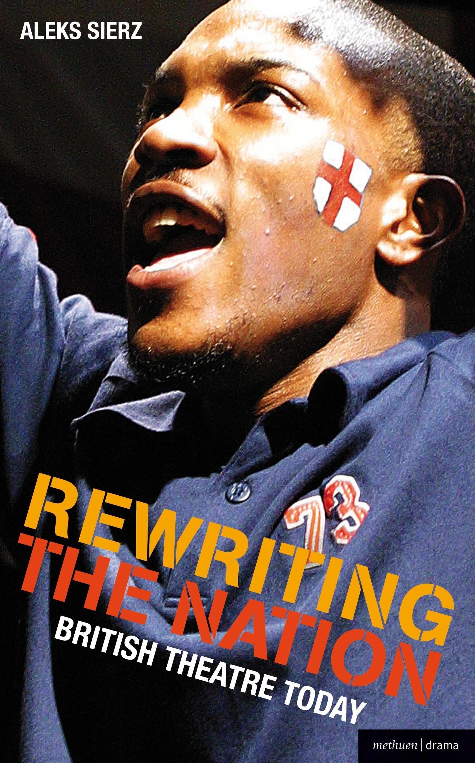 Rewriting the Nation: British Theatre Today (Plays and... - Sierz, Aleks