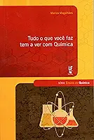 Tudo o que Você faz tem a ver com Química