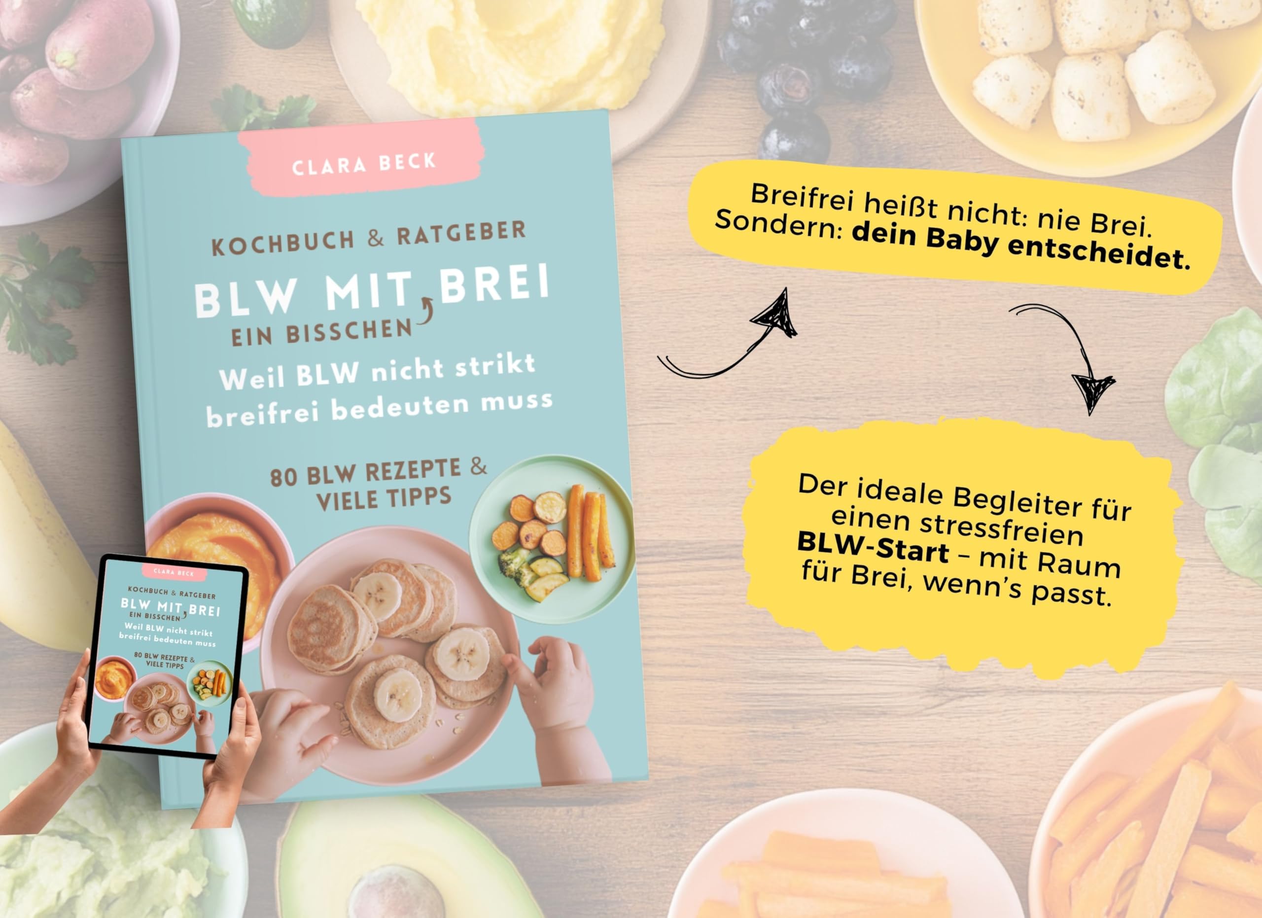 BLW Kochbuch & Ratgeber: BLW mit "ein bisschen" Brei - Weil BLW nicht strikt breifrei bedeuten muss: 80 BLW Rezepte & viele Tipps