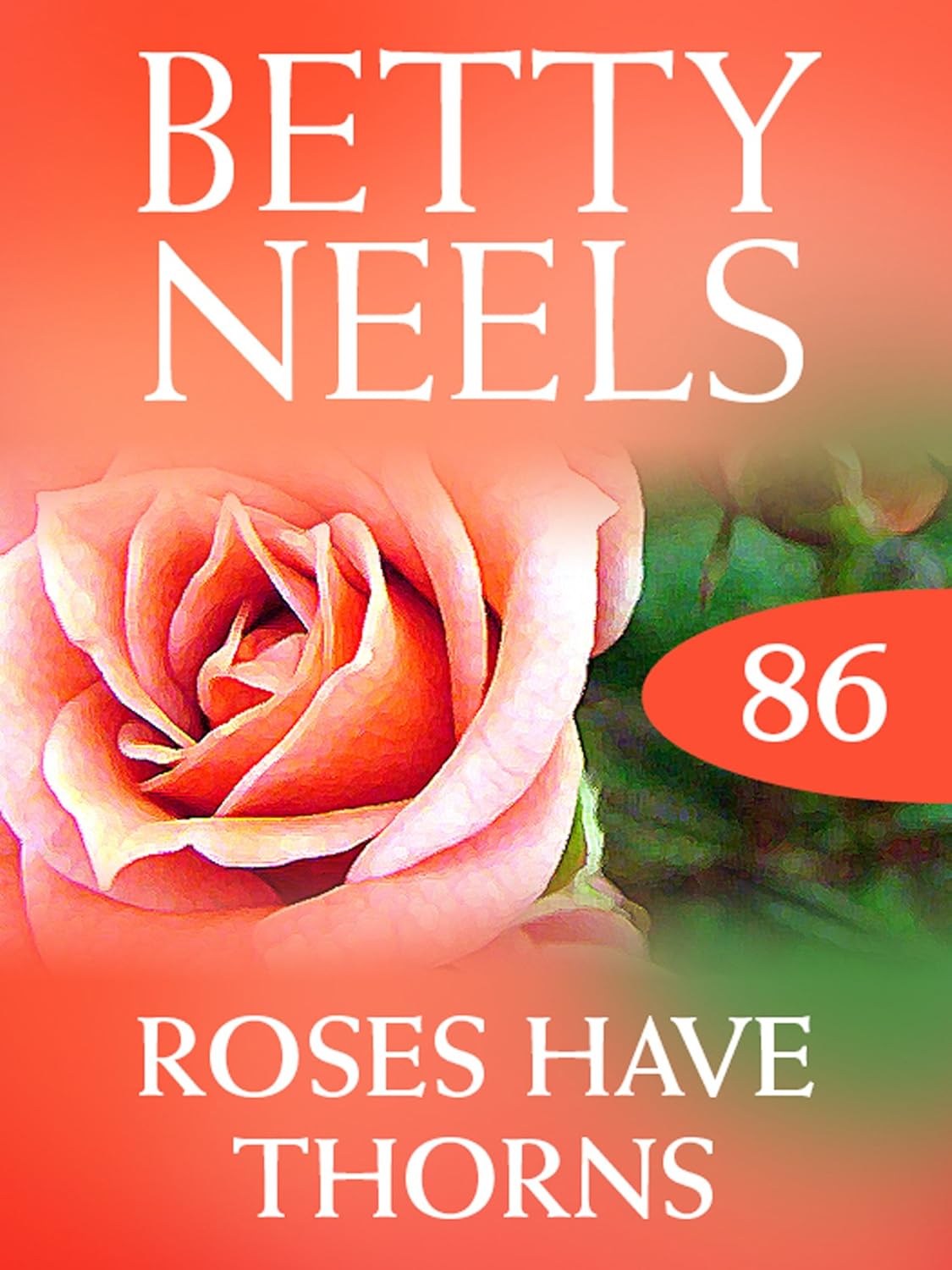 Roses Have Thorns (Betty Neels Collection, Book 86) eBook Neels