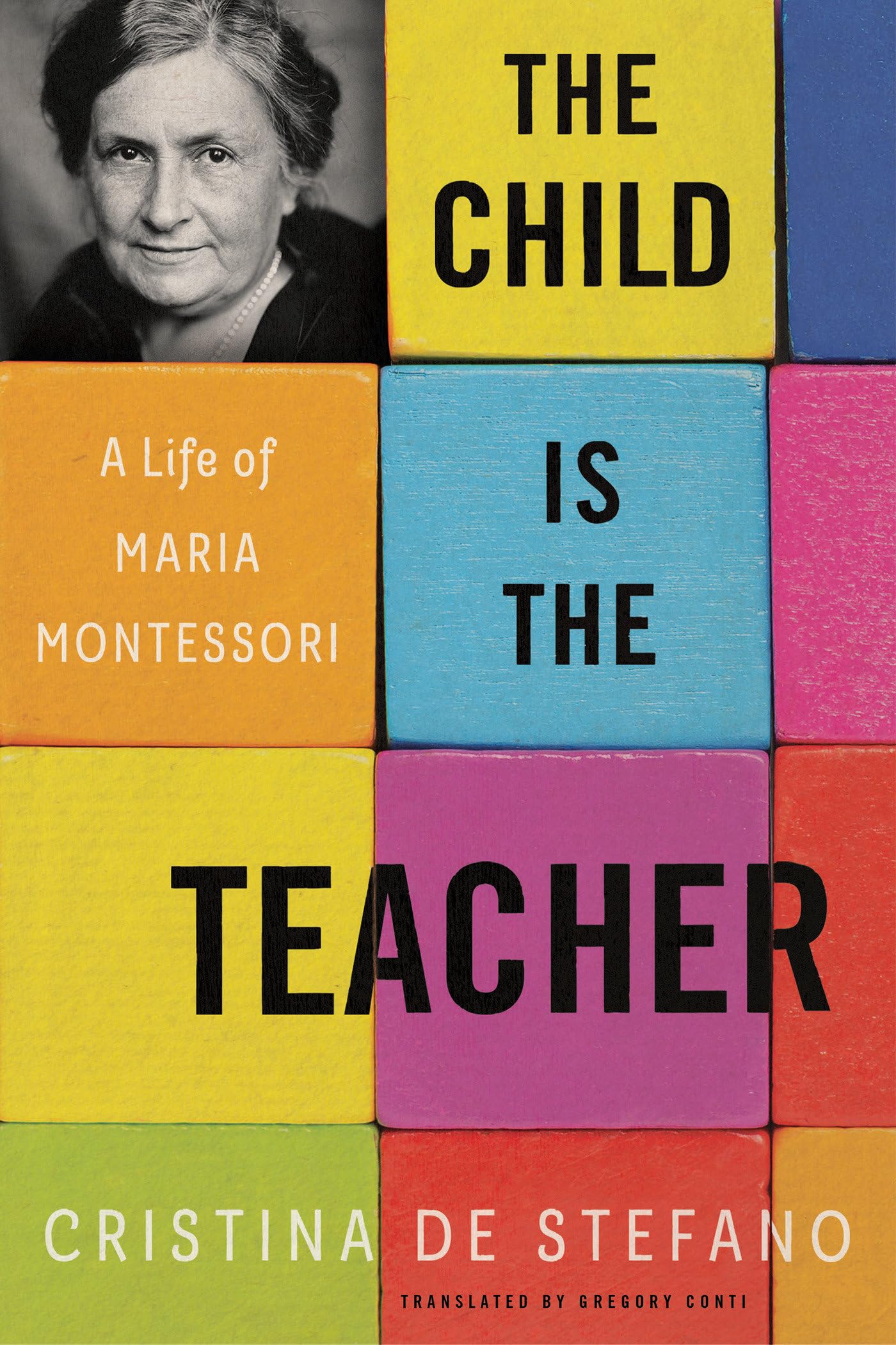 Child is the Teacher, The: A Life of Maria Mont. Stefano, Cristina, Cont PB**