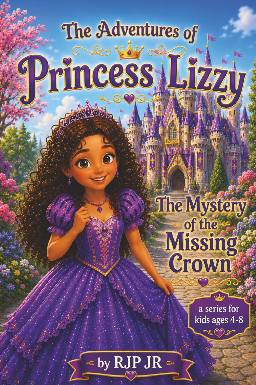 The Adventures of Princess Lizzy: The Mystery of the Missing Crown: Lizzy learns that teamwork, patience, and kindness can solve even the biggest mysteries! (The Princess Lizzy Series)