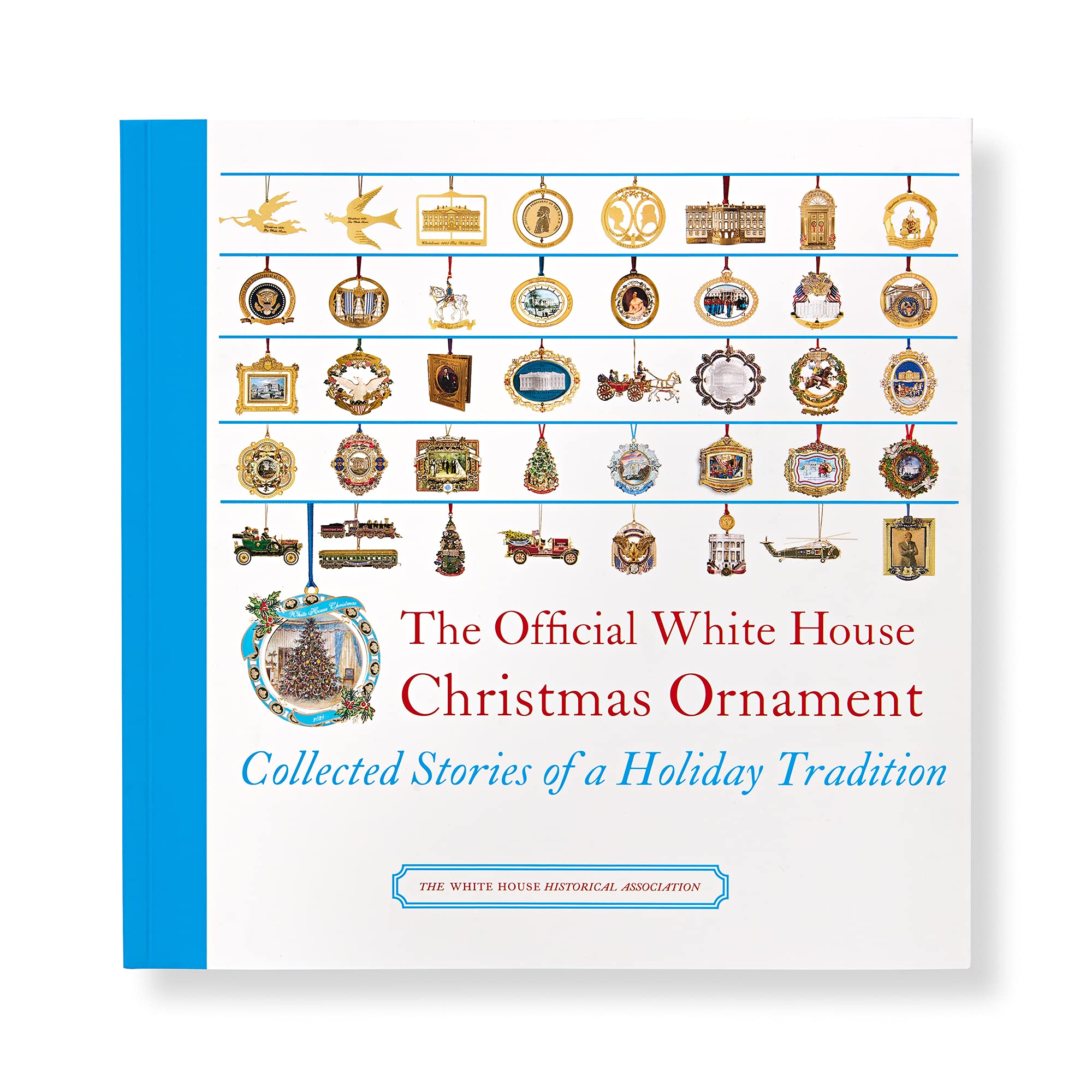The Official White House Christmas Ornament: Collected Stories of a Holiday Tradition