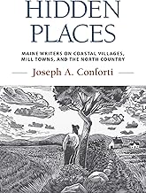 Hidden Places: Maine Writers on Coastal Villages, Mill Towns, and the North Country