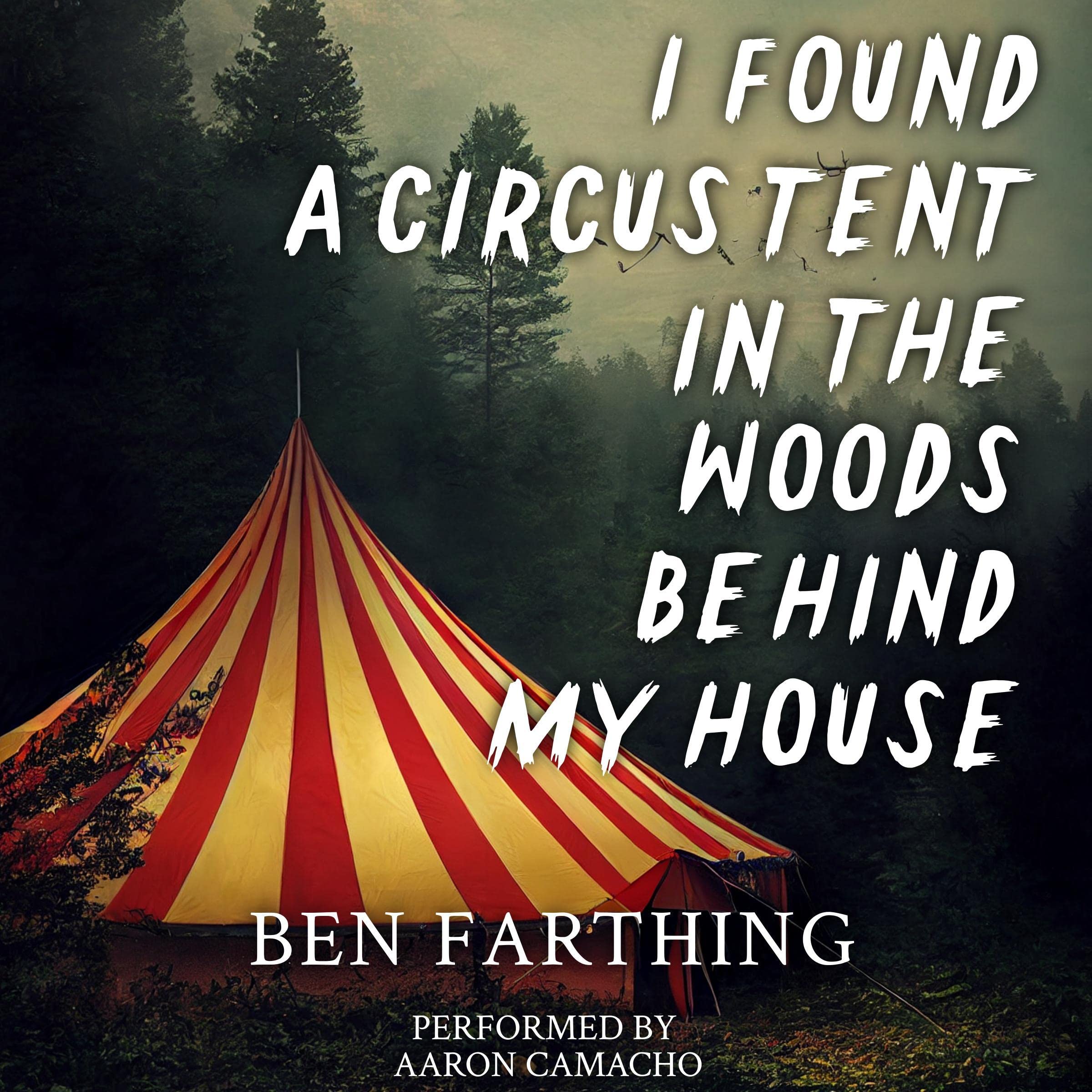 I Found a Circus Tent in the Woods Behind My House