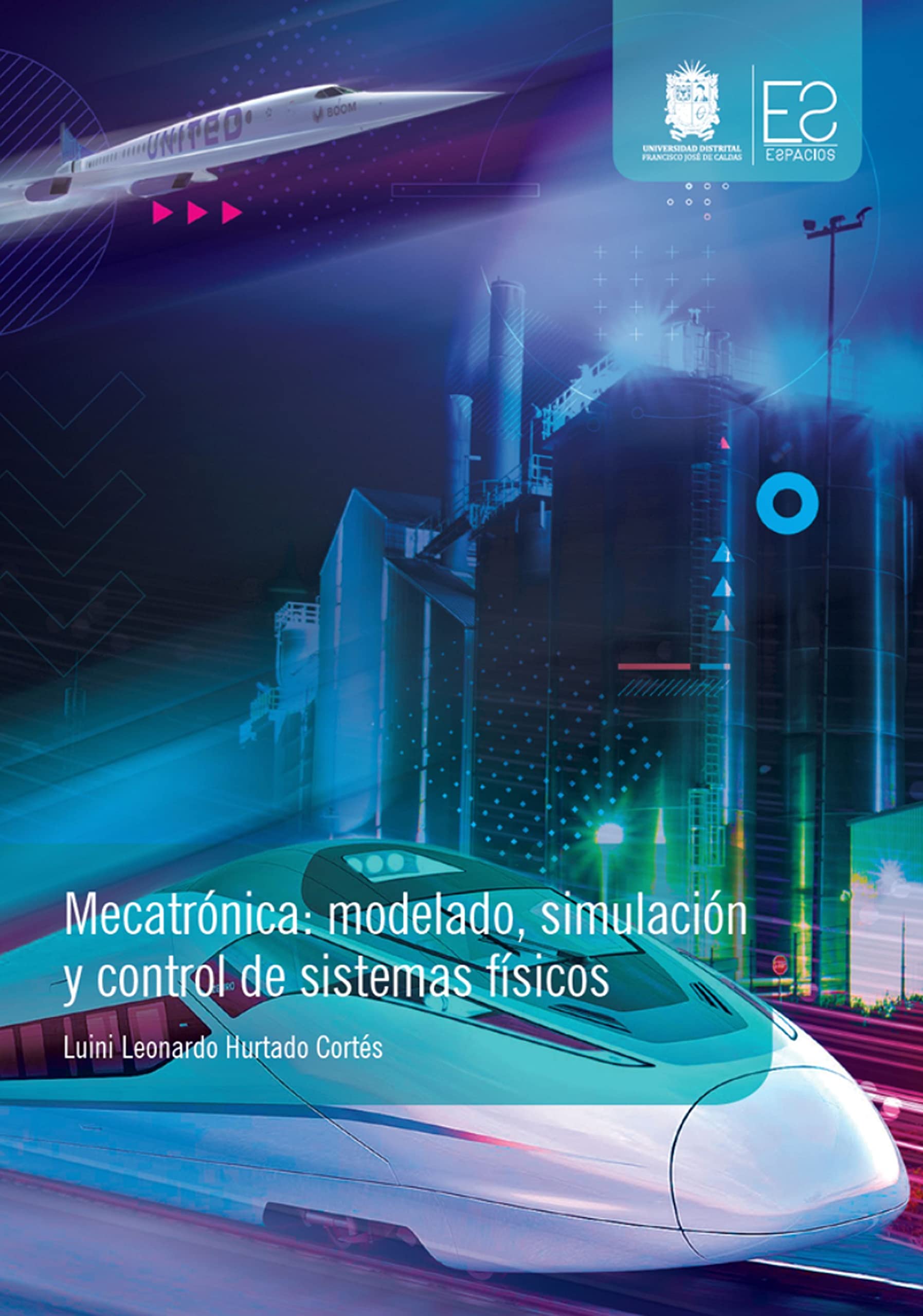 Mecatrónica: modelado, simulación y control de sistemas físicos (Espacios) (Spanish Edition)