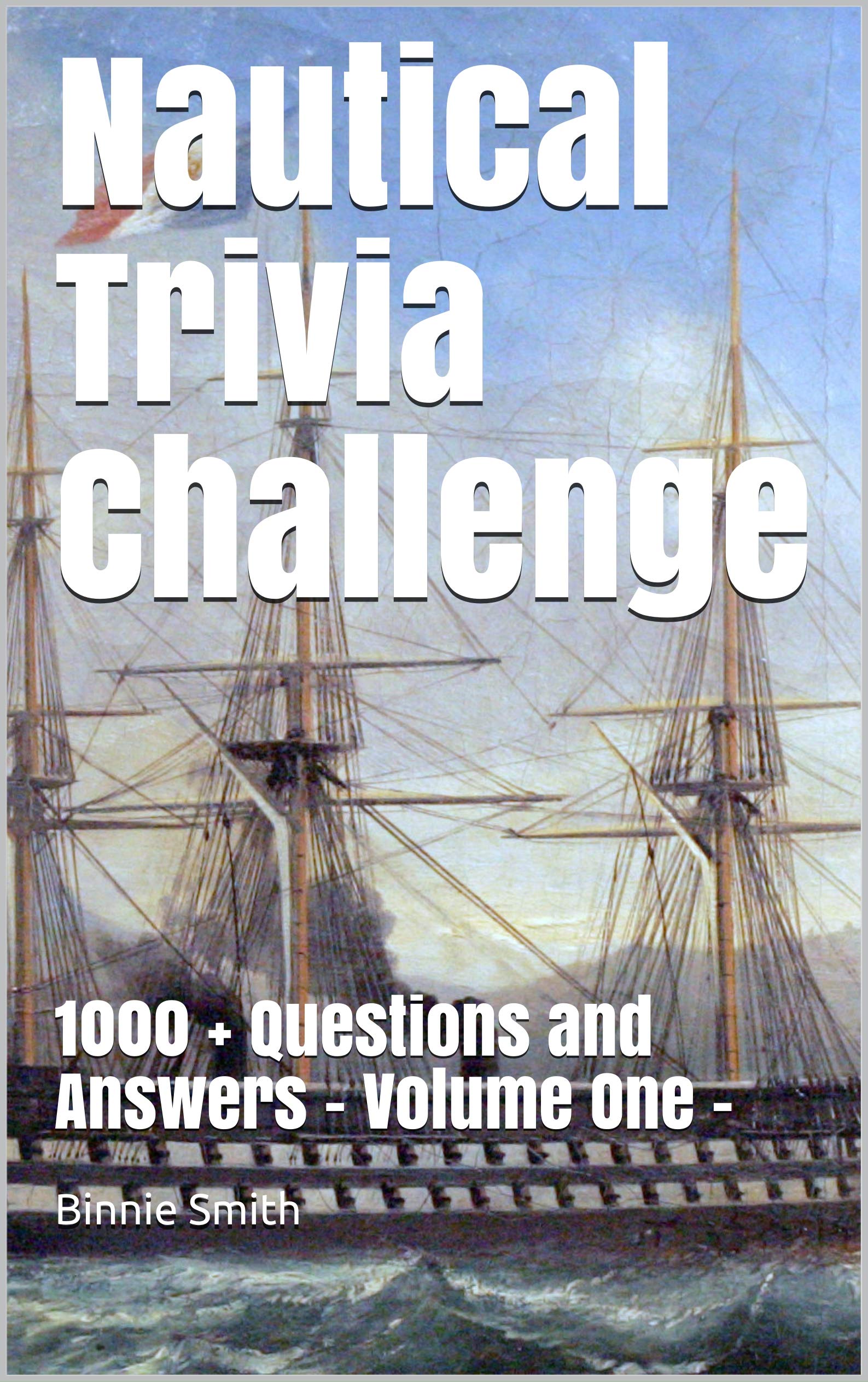 Nautical Trivia Challenge: 1000 + Questions and Answers - Volume One -