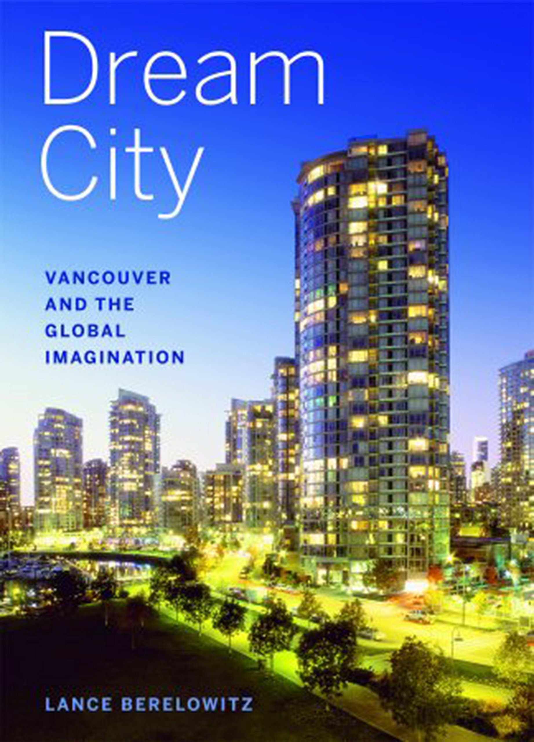 Dream City: Vancouver and the Global Imagination