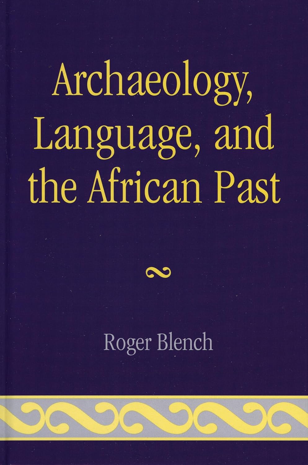 Archaeology, Language, and the African Past (African Archaeology Series Book 9)
