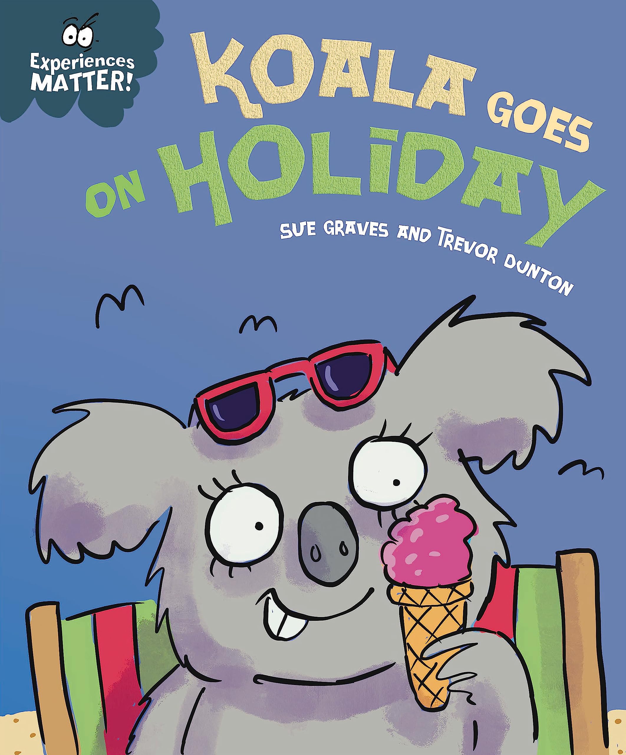 Experiences Matter: Koala Goes on Holiday: A funny, charming first introduction to the idea o