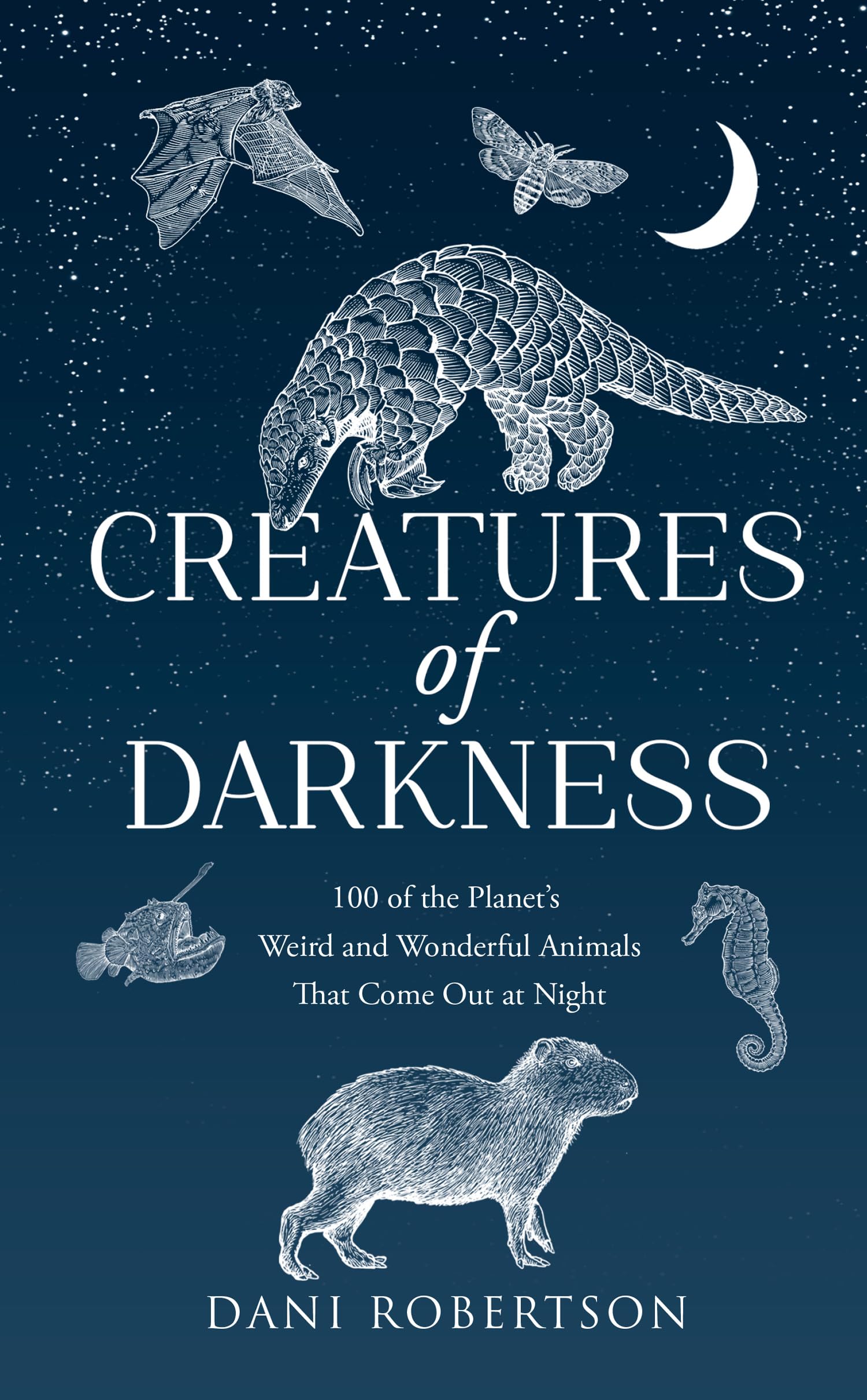 Creatures of Darkness: 100 of the Planet’s Weird and Wonderful Animals That Come