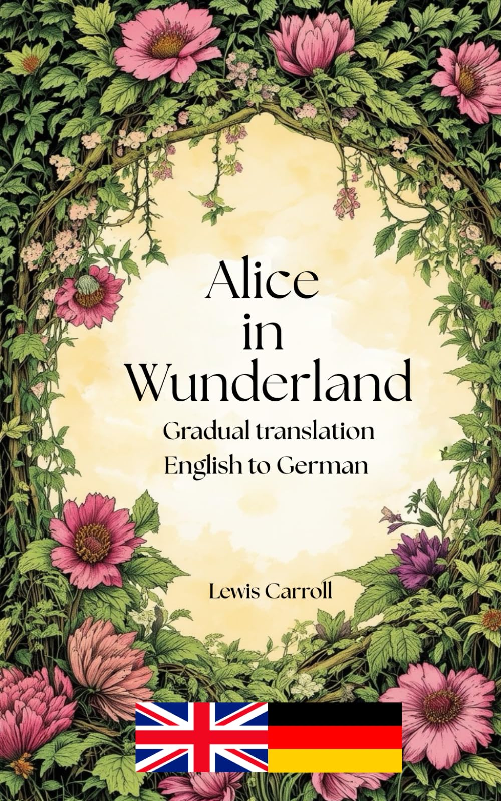 Alice in Wunderland: A gradual translation. English to German.: Alice