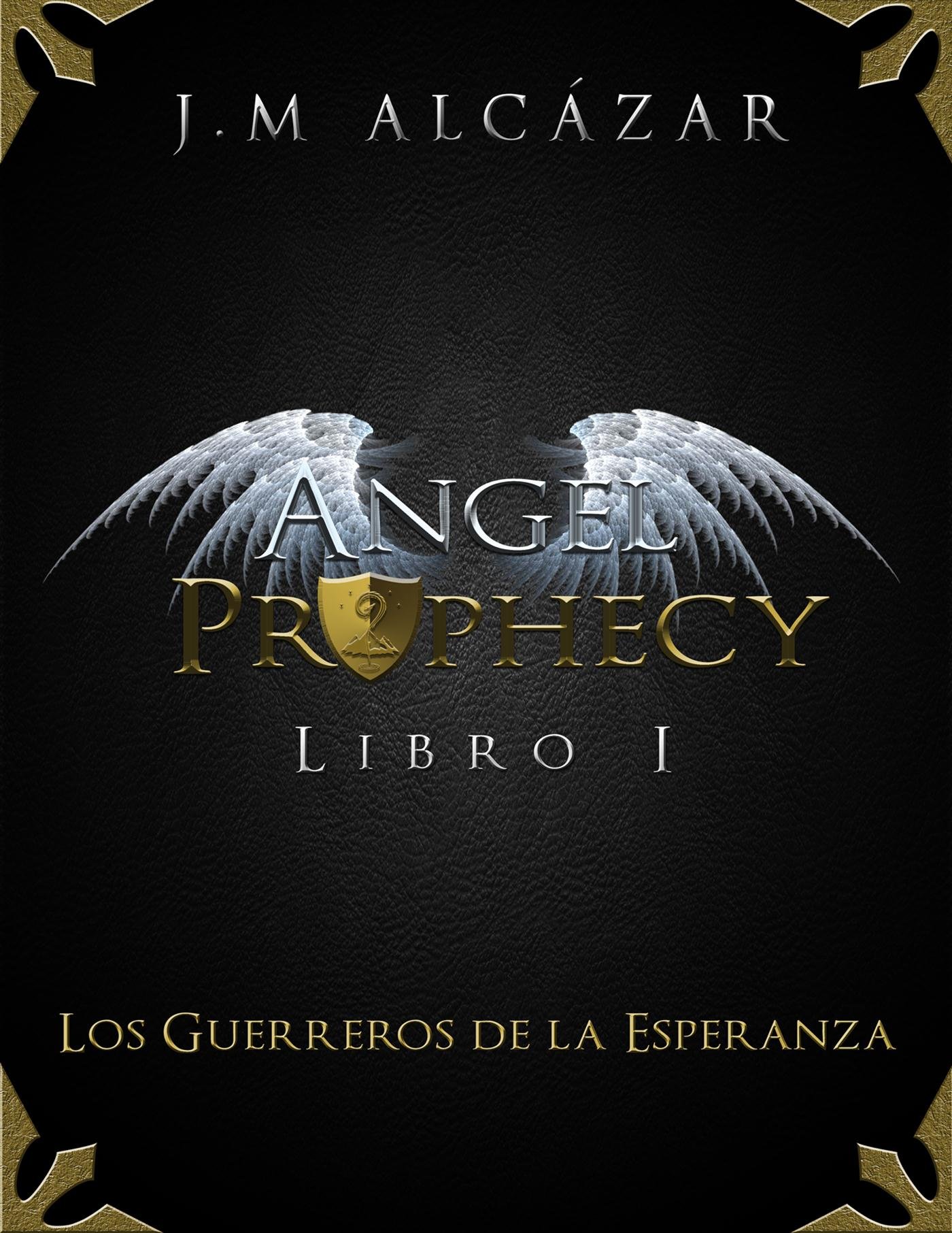Angel Prophecy: Los Guerreros de la Esperanza (Spanish Edition)