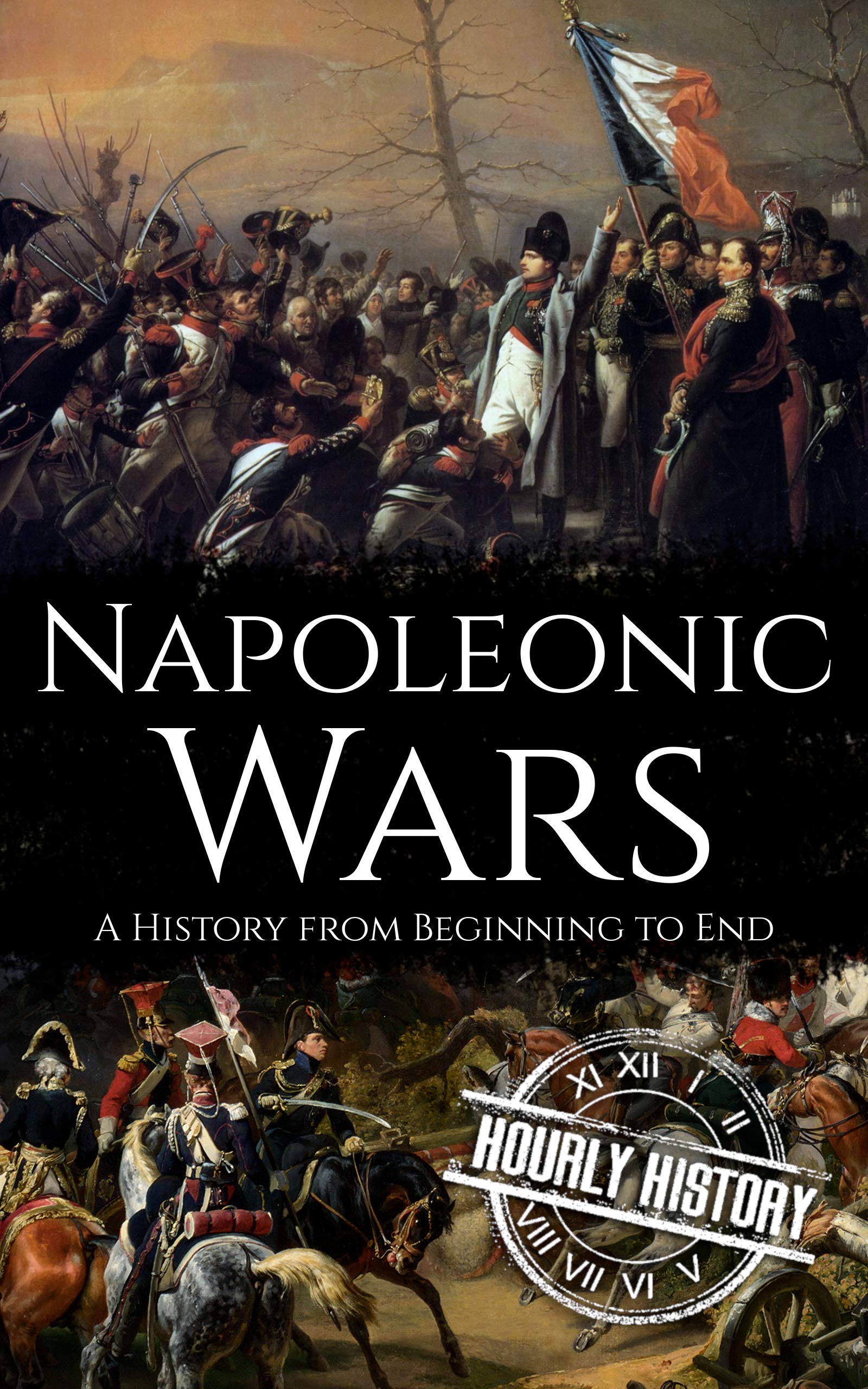 Napoleonic Wars: A History from Beginning to End (French Revolution)