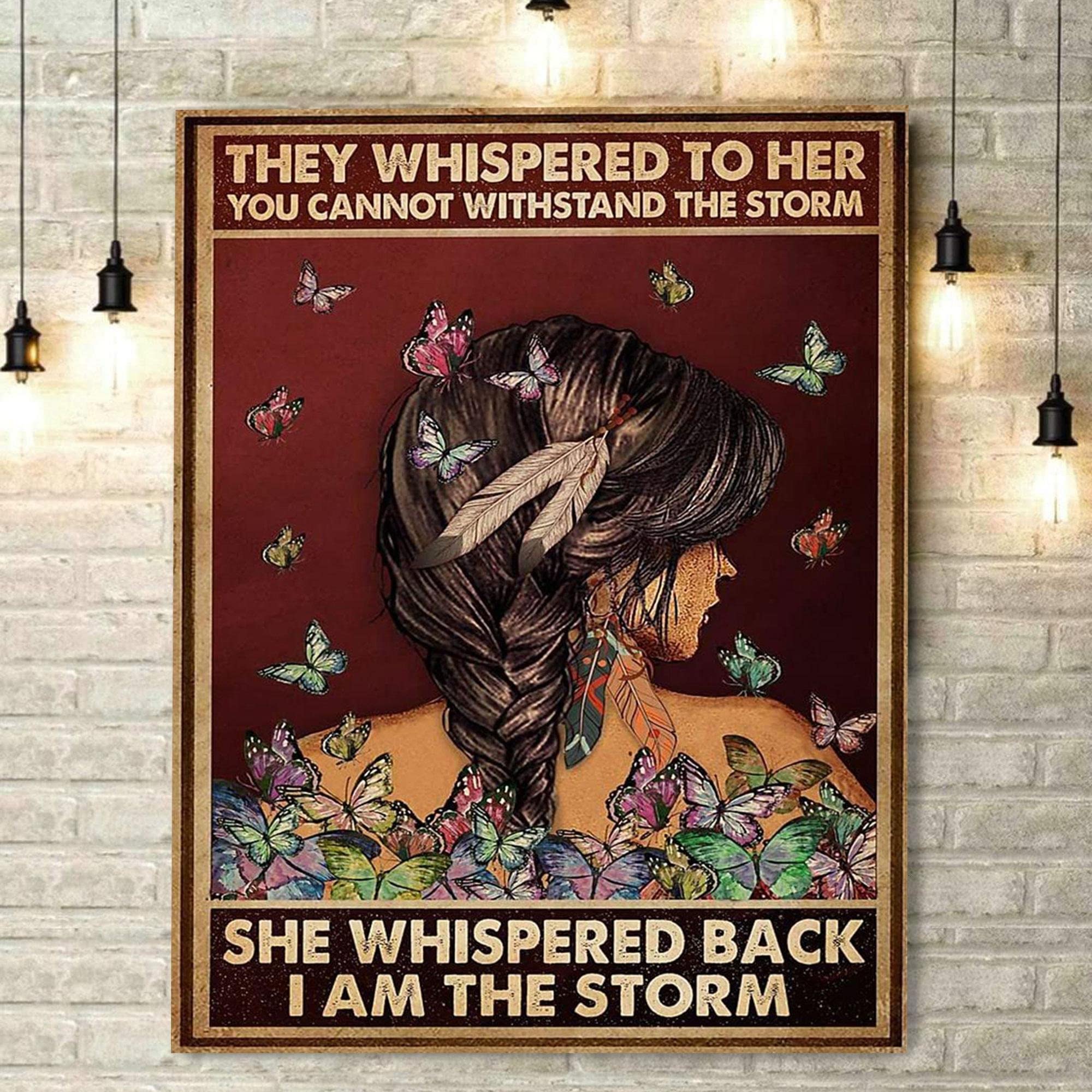 Retro Metal Tin Sign 12 X 16 Inches She Whispered Back I Am The Storm Poster Native Girl Butterfly Wall Art American Native Indigenous Girl Wall Decor Funny Wall Decor Nostalgic Arts Decor Gifts