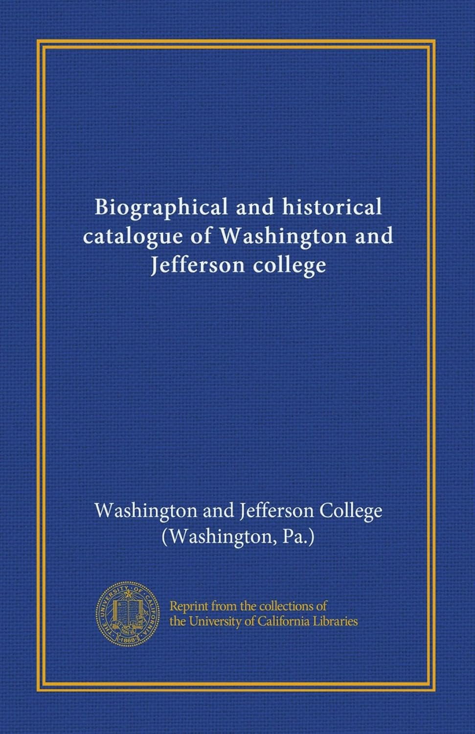 Biographical and historical catalogue of Washington and Jefferson