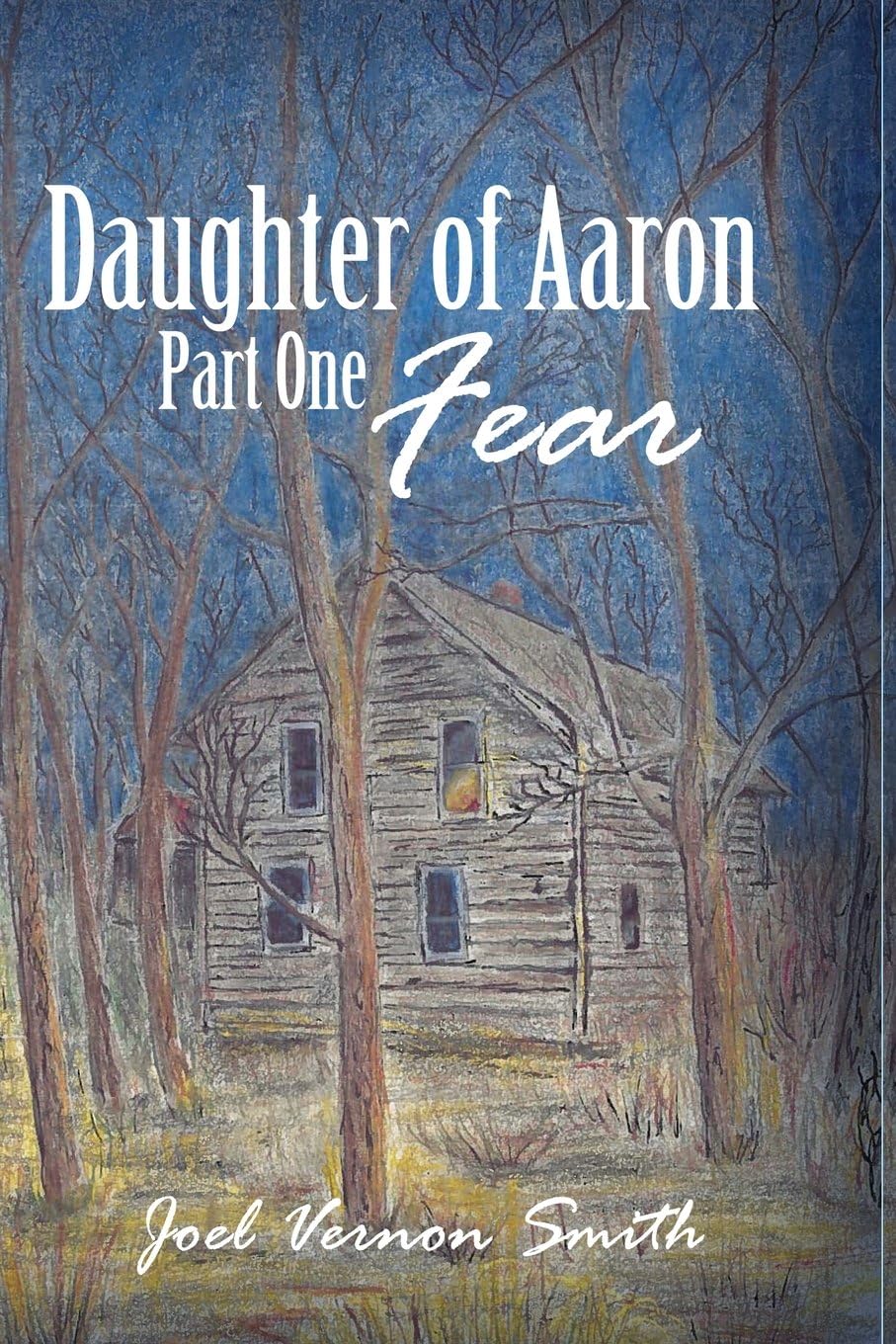 Daughter of Aaron: Fear: Part One Fear