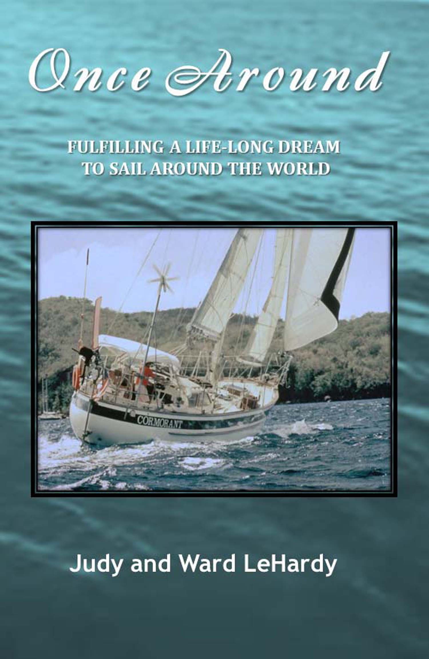 Once Around: Fulfilling a Life-long Dream to Sail Around the World