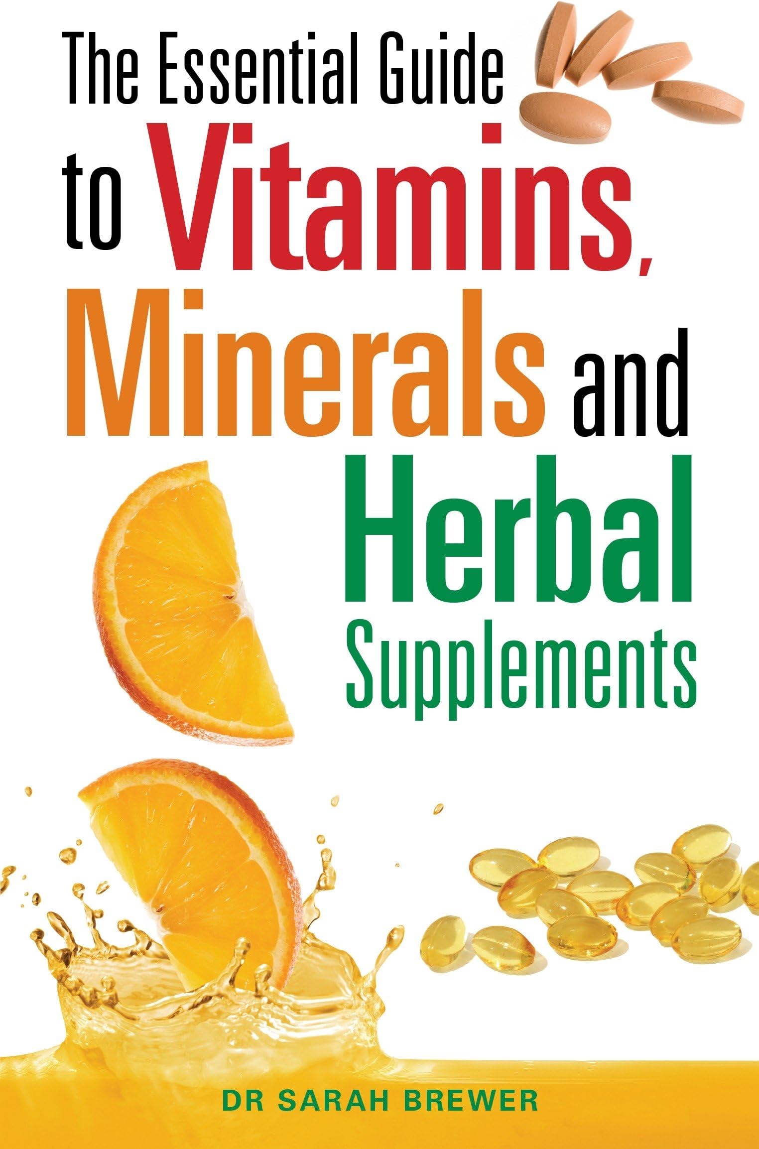 The Essential Guide to Vitamins, Minerals and Herbal Supplements