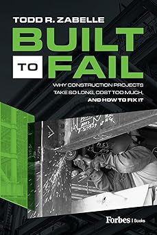 Built to Fail: Why Construction Projects Take So Long, Cost Too Much, And How to Fix It-Wow! eBook