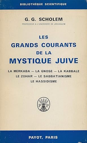 Scholem g. g. - Les grands courants de la mystique juive - la merkaba, la gnose, la kabbale, le zohar, le sabbatianisme, le hassidisme