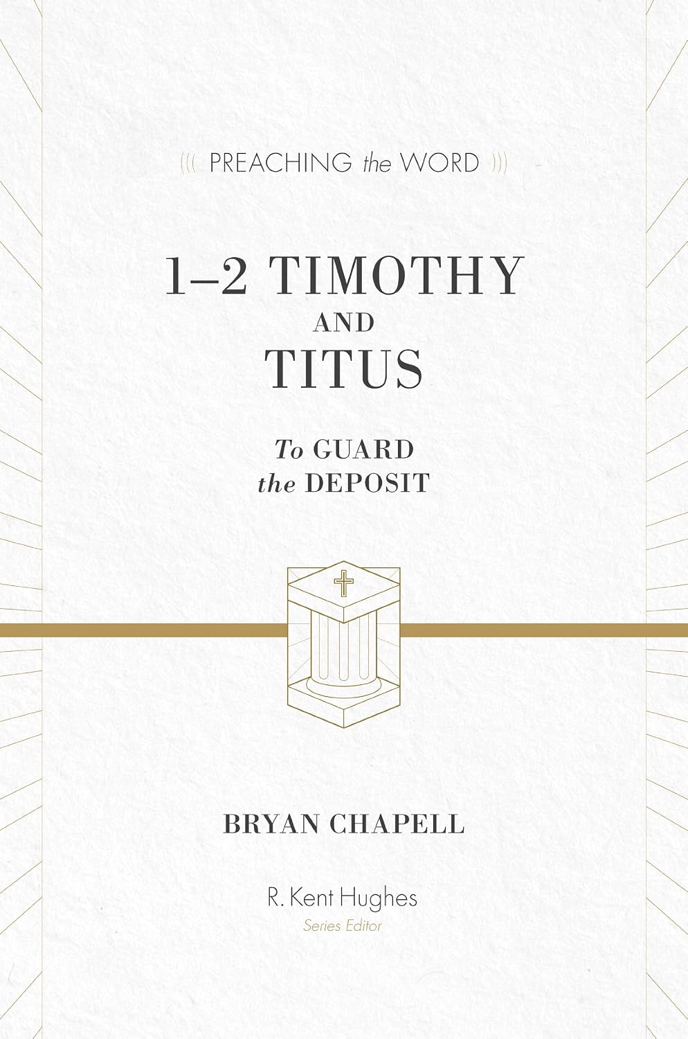 1–2 Timothy and Titus: To Guard the Deposit (Preaching the Word)