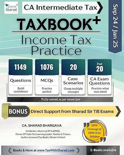 TAXBOOK+ (INCOME TAX - PRACTICE) / Questions, MCQs, Case Scenarios, Past 20 Exam Questions / With Direct Support, Interlinking Compiler, Facts &amp; Figures Compiler / CA Inter Sept 2024 &amp; Jan 2025