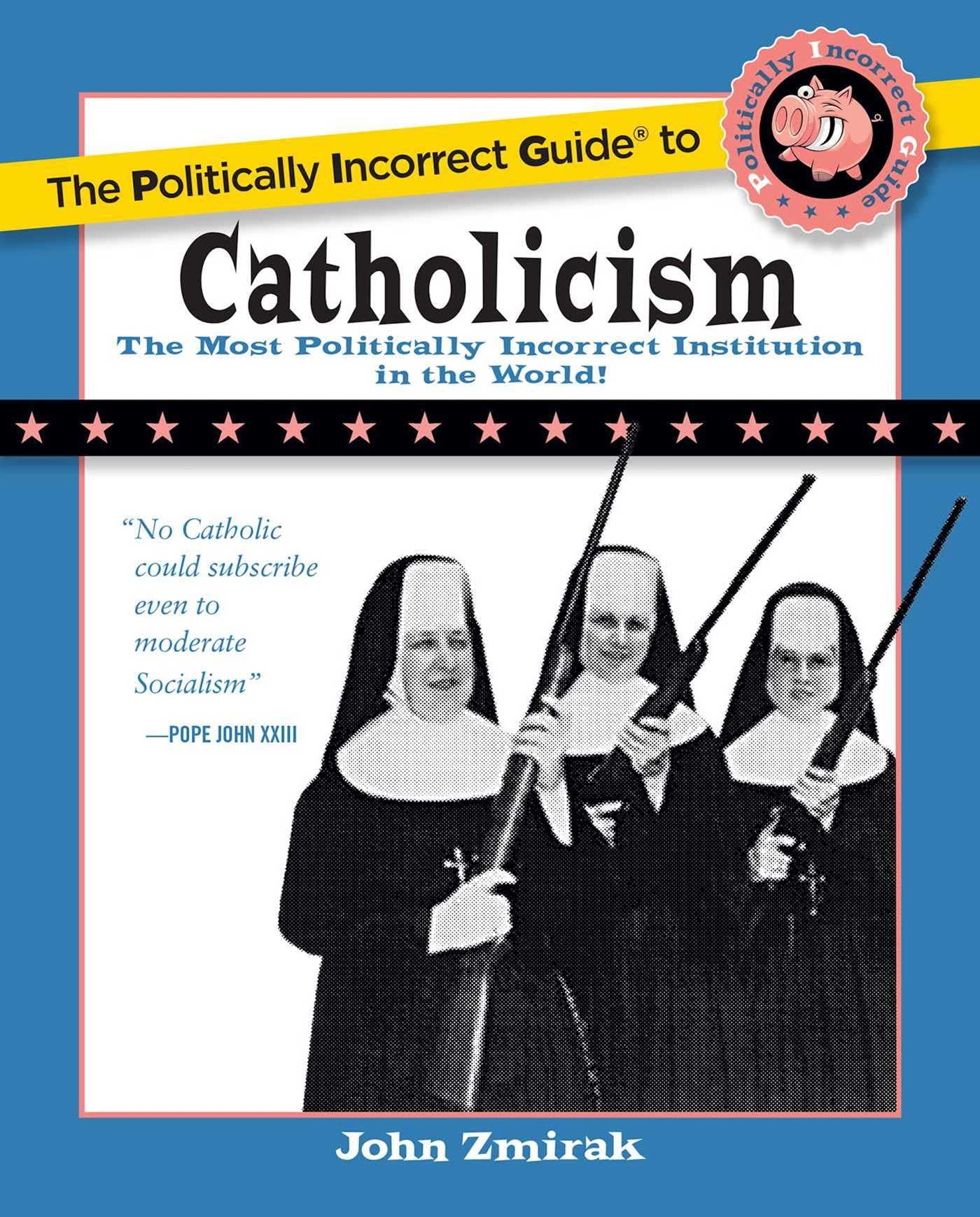 Politically Incorrect Guide to Catholicism (The Politically Incorrect Guides)