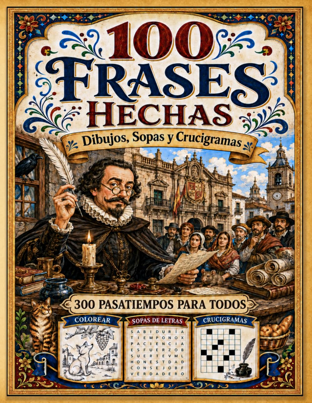 100 Frases Hechas: 300 actividades para adultos y mayores. Colorea, busca palabras y completa crucigramas con frases hechas de toda la vida (Pasatiempos de la Cultura Popular Española)