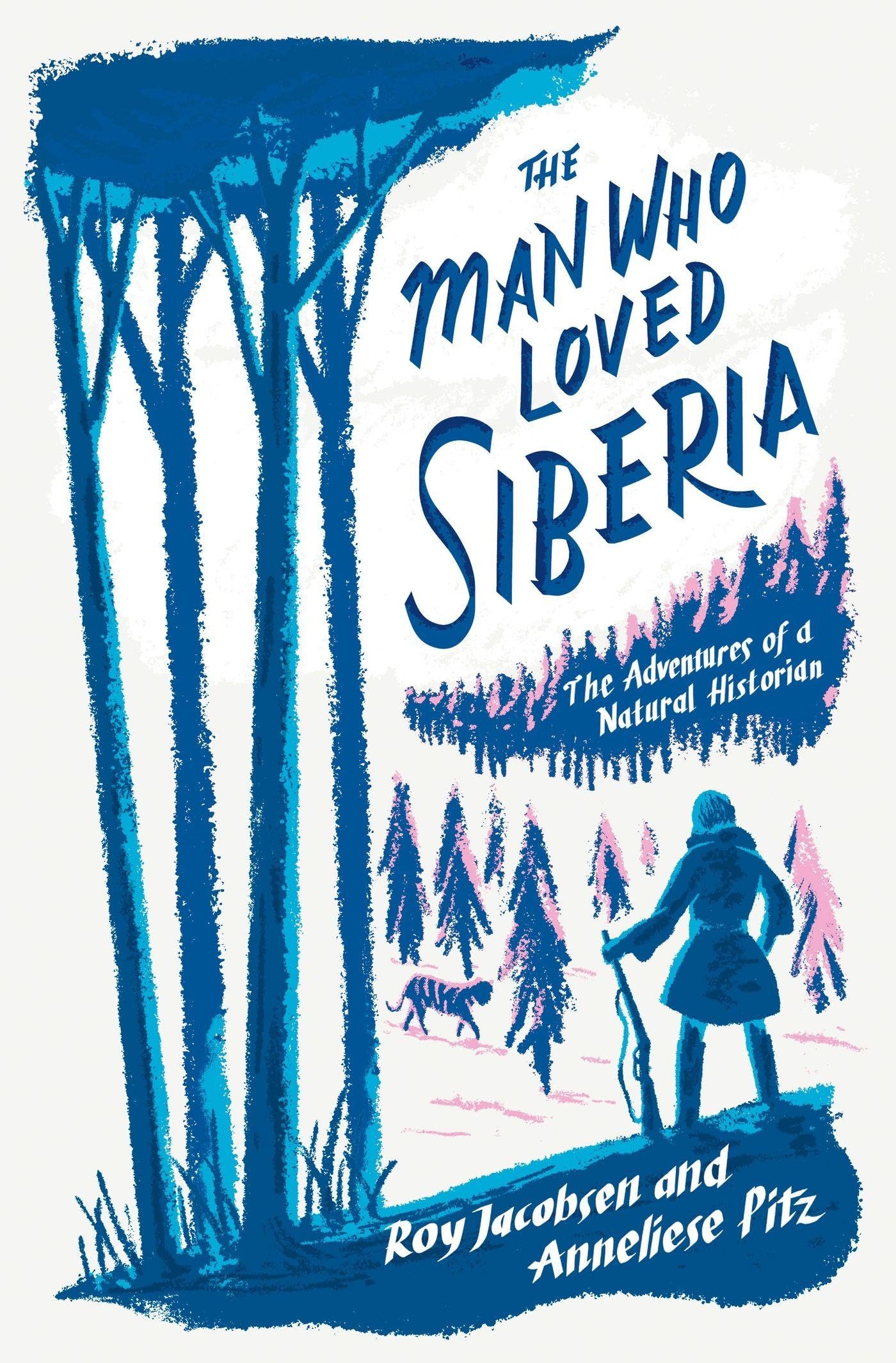 The Man Who Loved Siberia by Roy Jacobsen HARDBACK 9781529413038