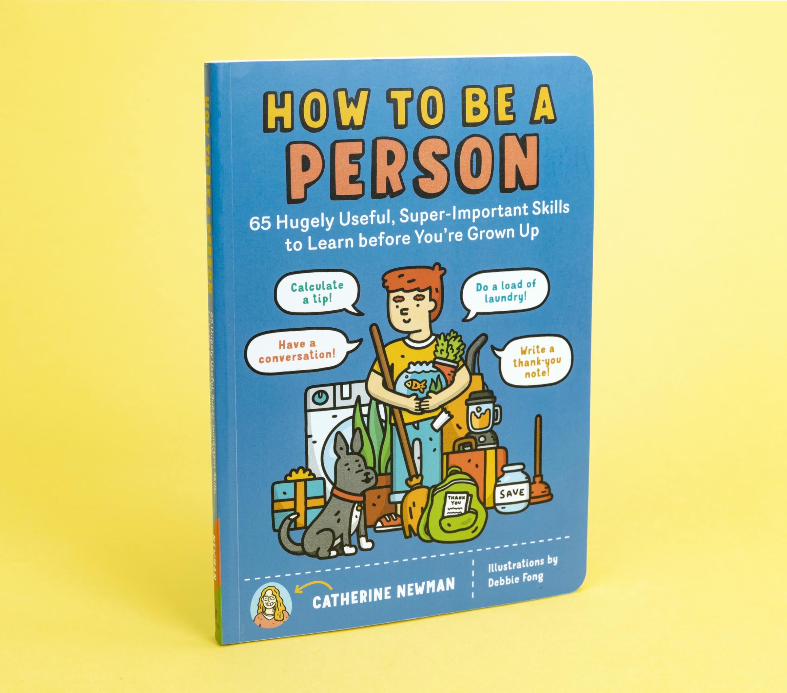 How to Be a Person: 65 Hugely Useful, Super-Important Skills to Learn before You're Grown Up