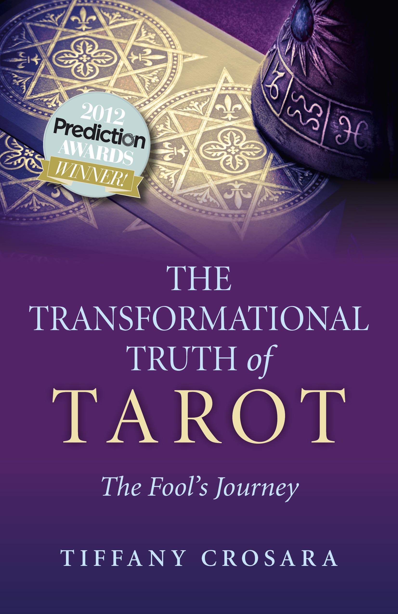 Transformational Truth of Tarot, The: The Fool's Journey