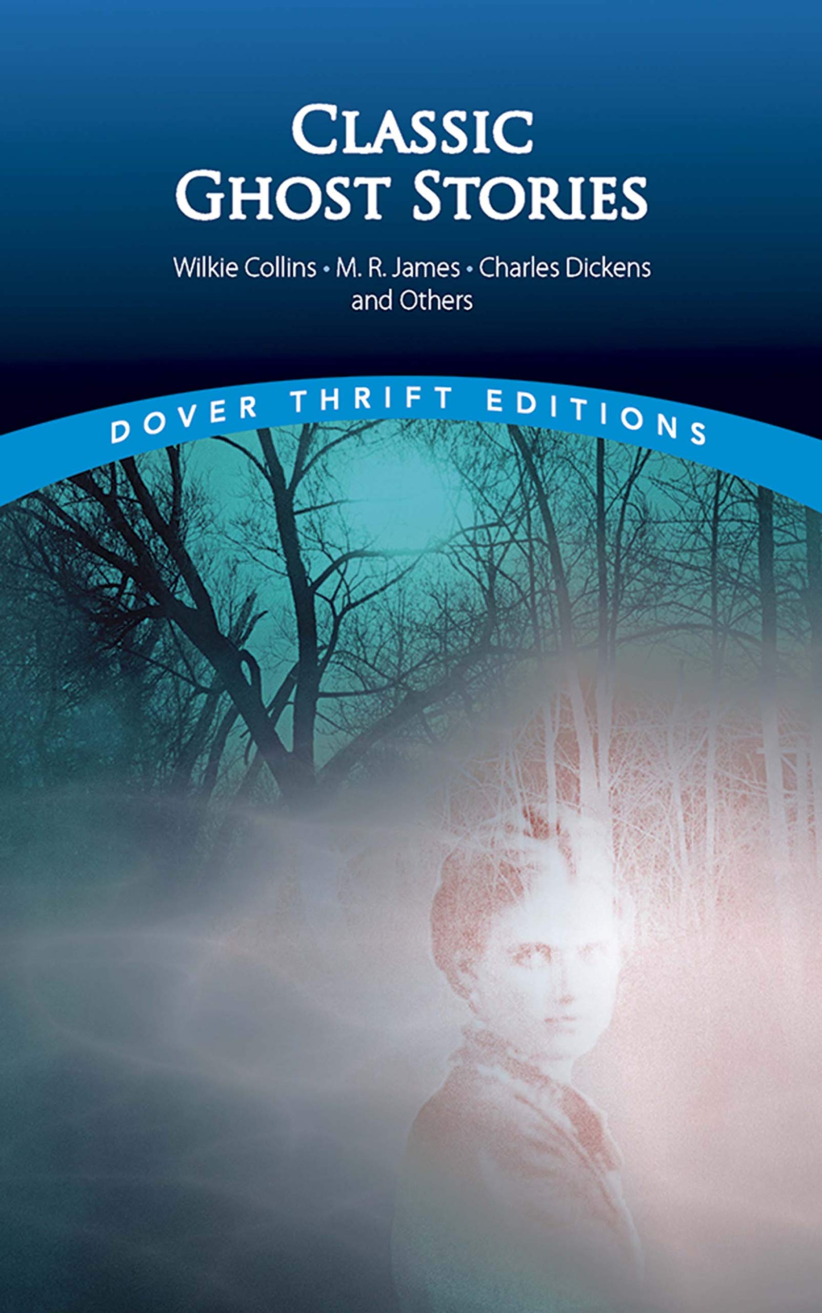 Classic Ghost Stories by Wilkie Collins, M. R. James, Charles Dickens and Others (Thrift Editions)