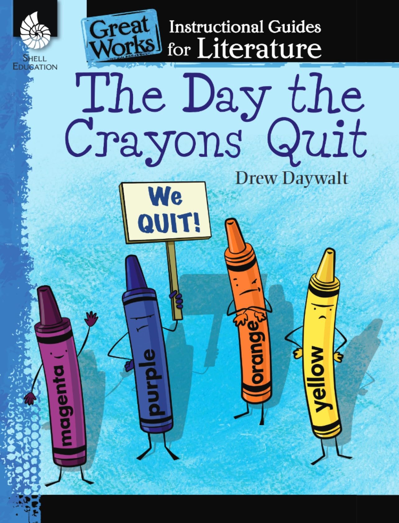 The Day the Crayons Quit: An Instructional Guide for Literature (Great Works)